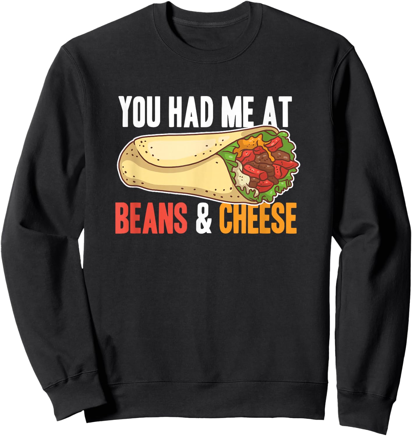 Burrito Beans And Cheese Cool Mexican Taco Food Sweatshirt - Sweatshirt | Black