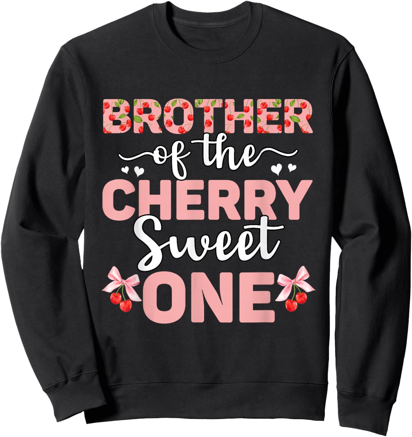 Brother Of The Cherry Sweet One 1st Birthday Cherry Lover Sweatshirt - Sweatshirt | Black
