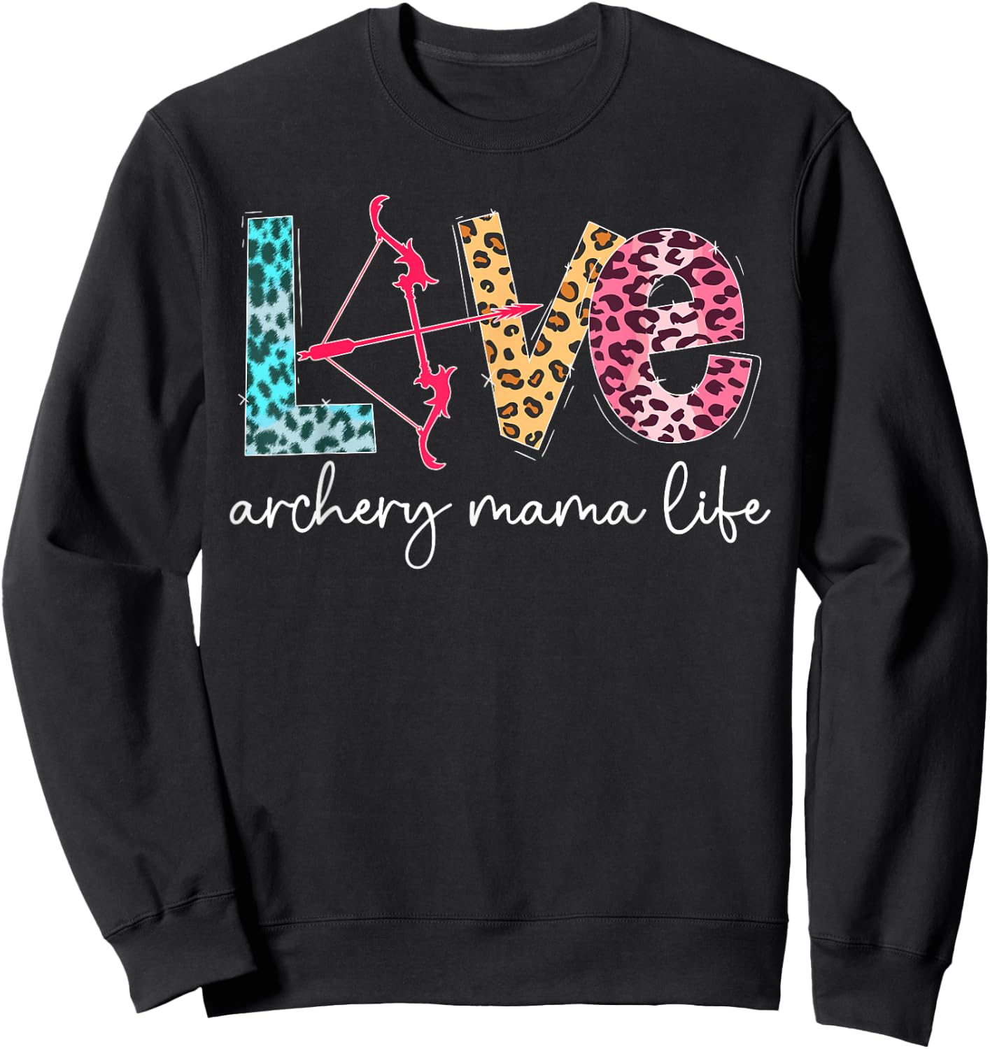 Love Archery Mama Life Archery Mom Of An Archer Mother Sweatshirt - Sweatshirt | Black