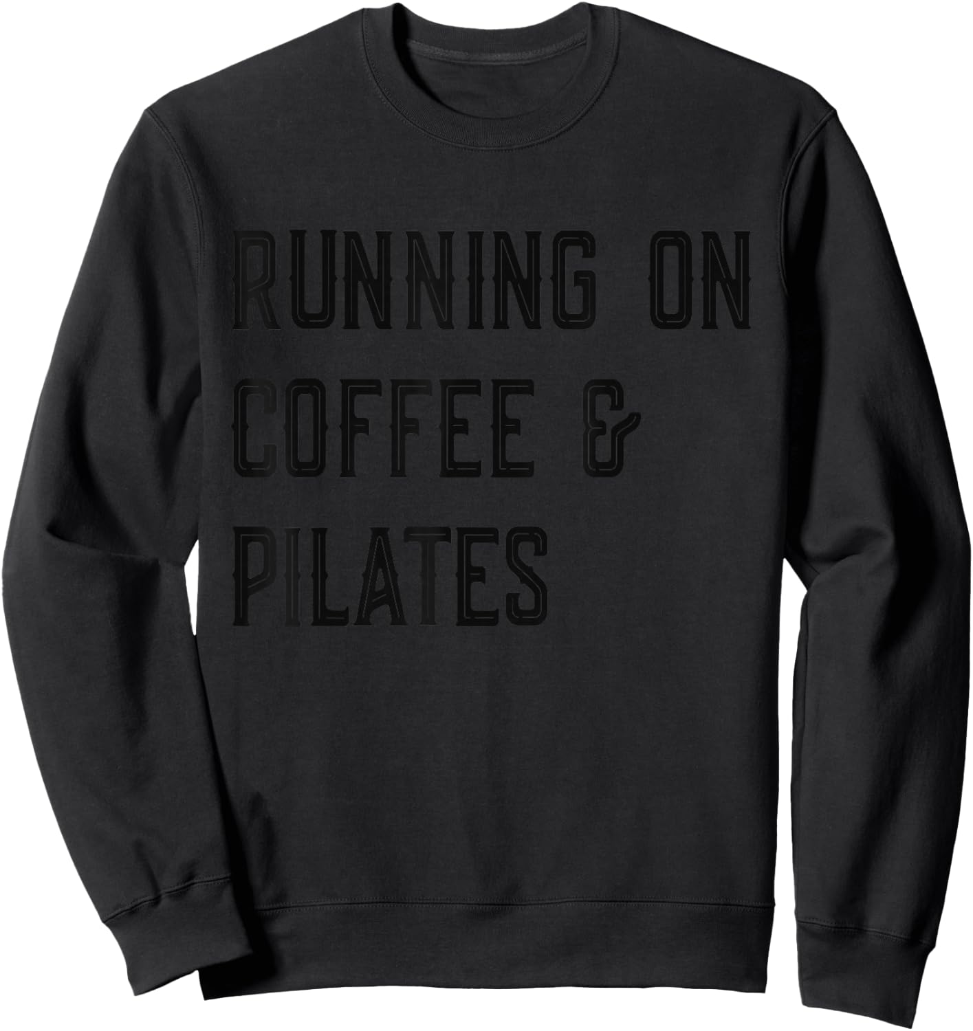 Running on Coffee And Pilates, Funny Pilates Sweatshirt - Sweatshirt | Black