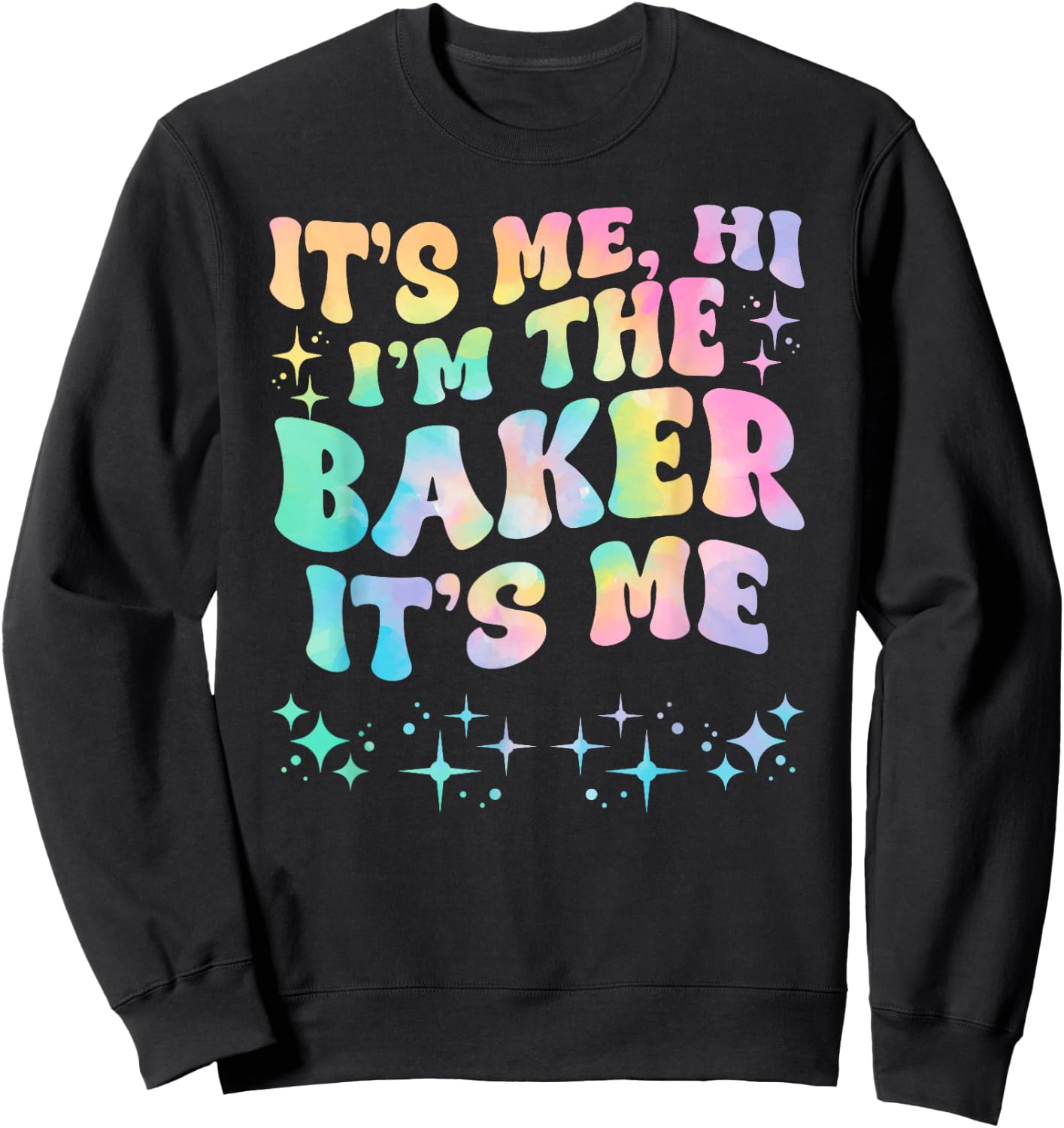 It's Me Hi I'm The Baker It's Me Sweatshirt - Sweatshirt | Black
