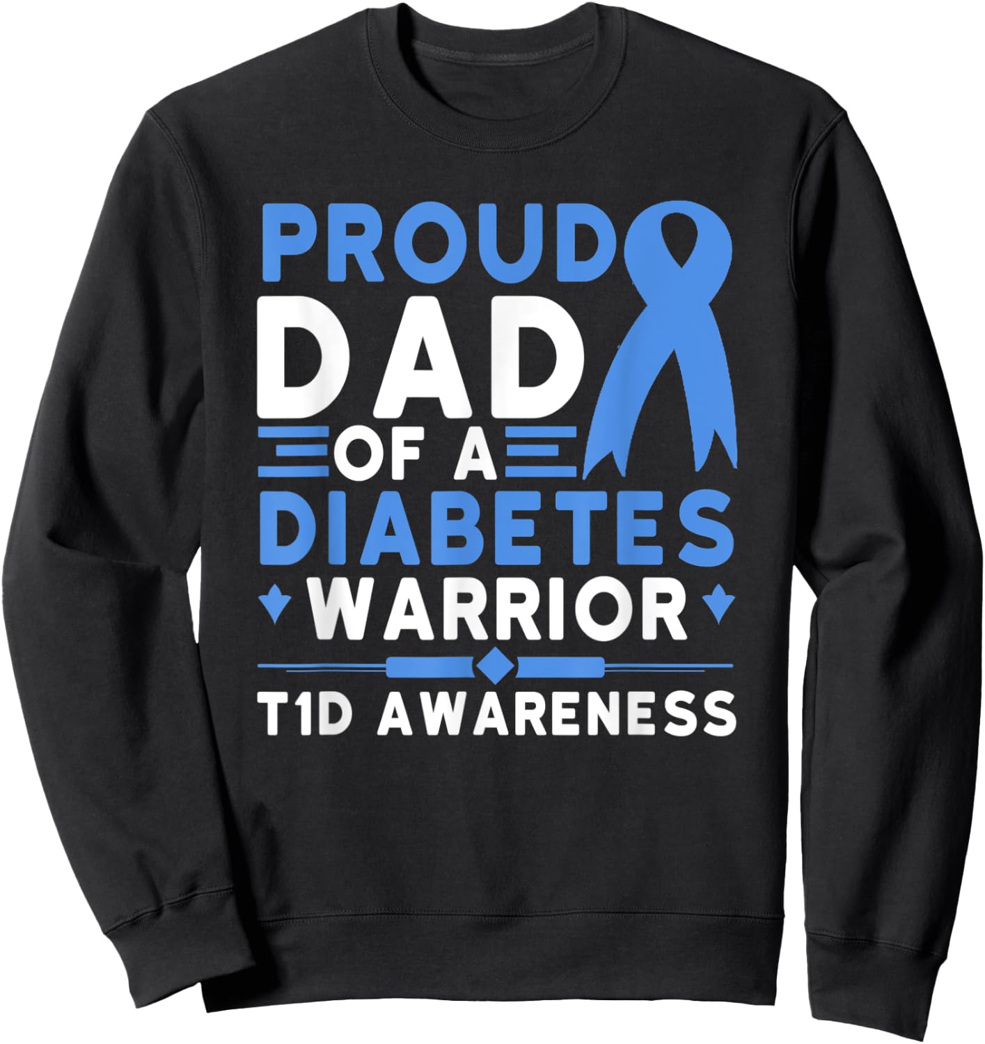 Proud Dad Of A Diabetes Warrior T1D Awareness Type 1 Sweatshirt - Sweatshirt | Black