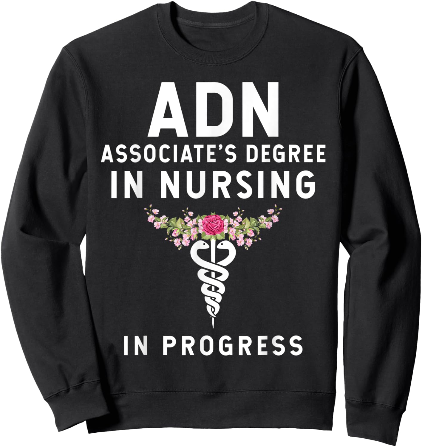 ADN Associate's Degree in Nursing Student - In Progress Sweatshirt - Sweatshirt | Black