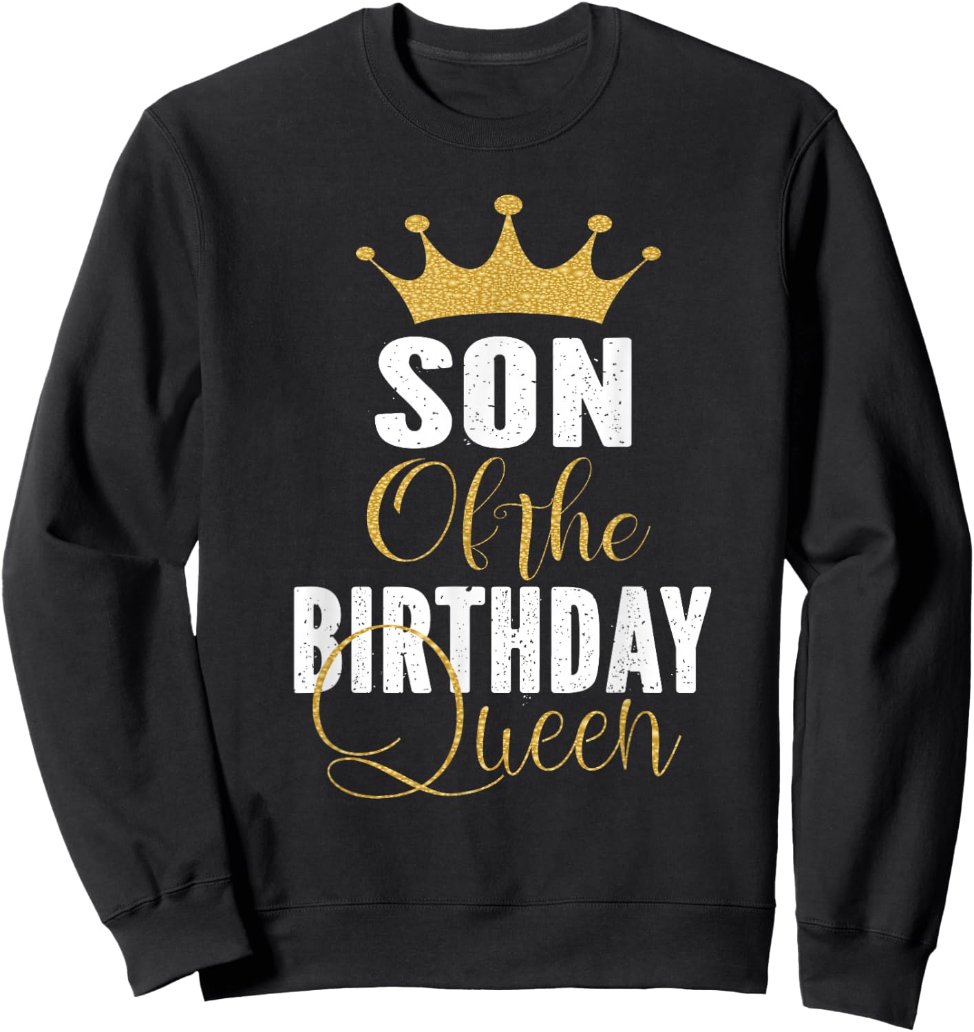 Son of The Birthday Queen Women Bday Party Gift Sweatshirt - Sweatshirt | Black