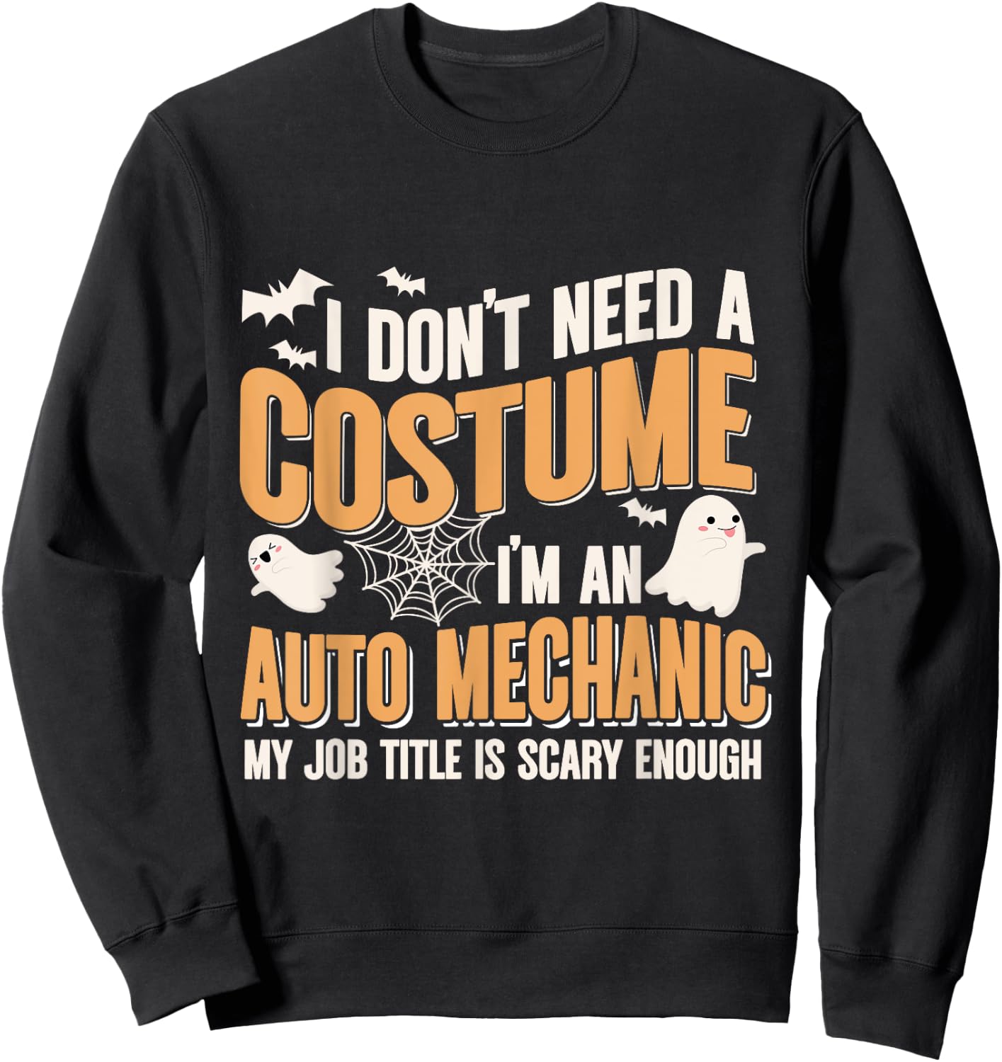 I Don't Need A Costume I'm an Auto Mechanic Funny Halloween Sweatshirt - Sweatshirt | Black