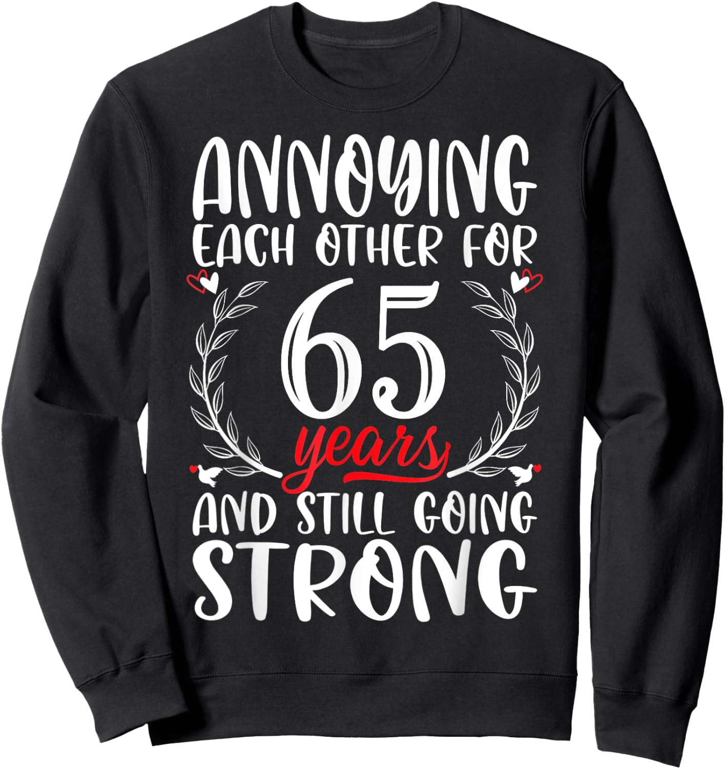 Annoying Each Other For 65 Years 65th Wedding Anniversary Sweatshirt - Sweatshirt | Black