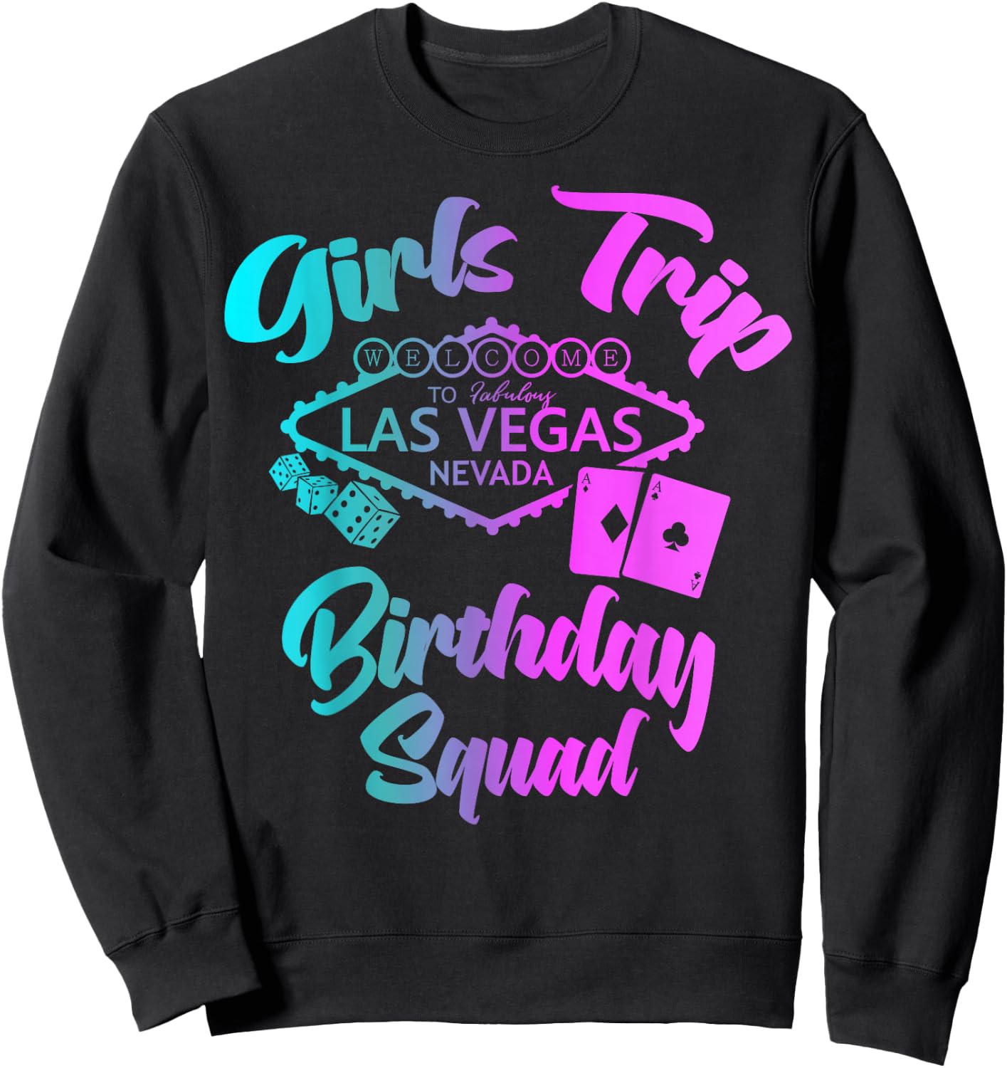 Girls Trip to Las Vegas Birthday Squad Sweatshirt - Sweatshirt | Black