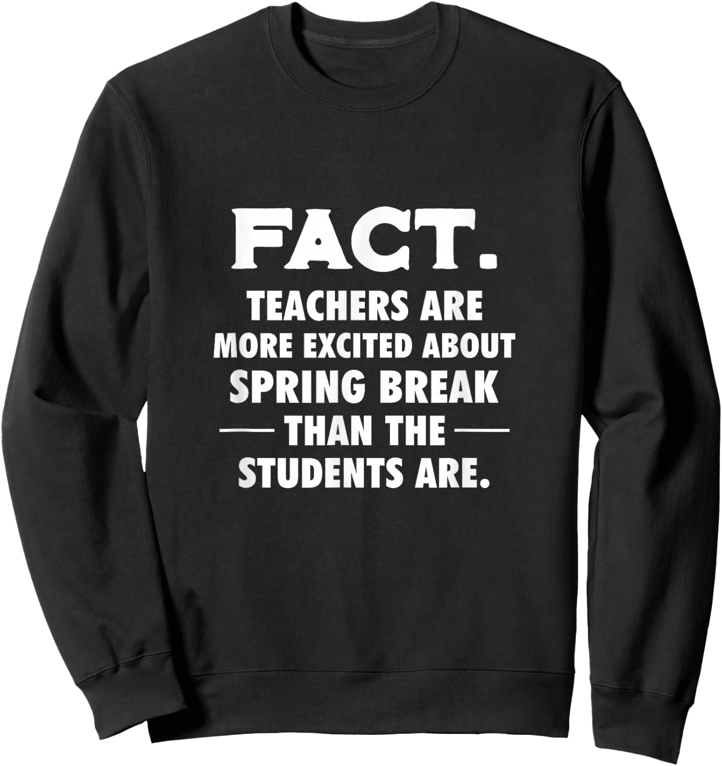 Spring Break Teachers School Summer Vacation Sweatshirt - Sweatshirt | Black