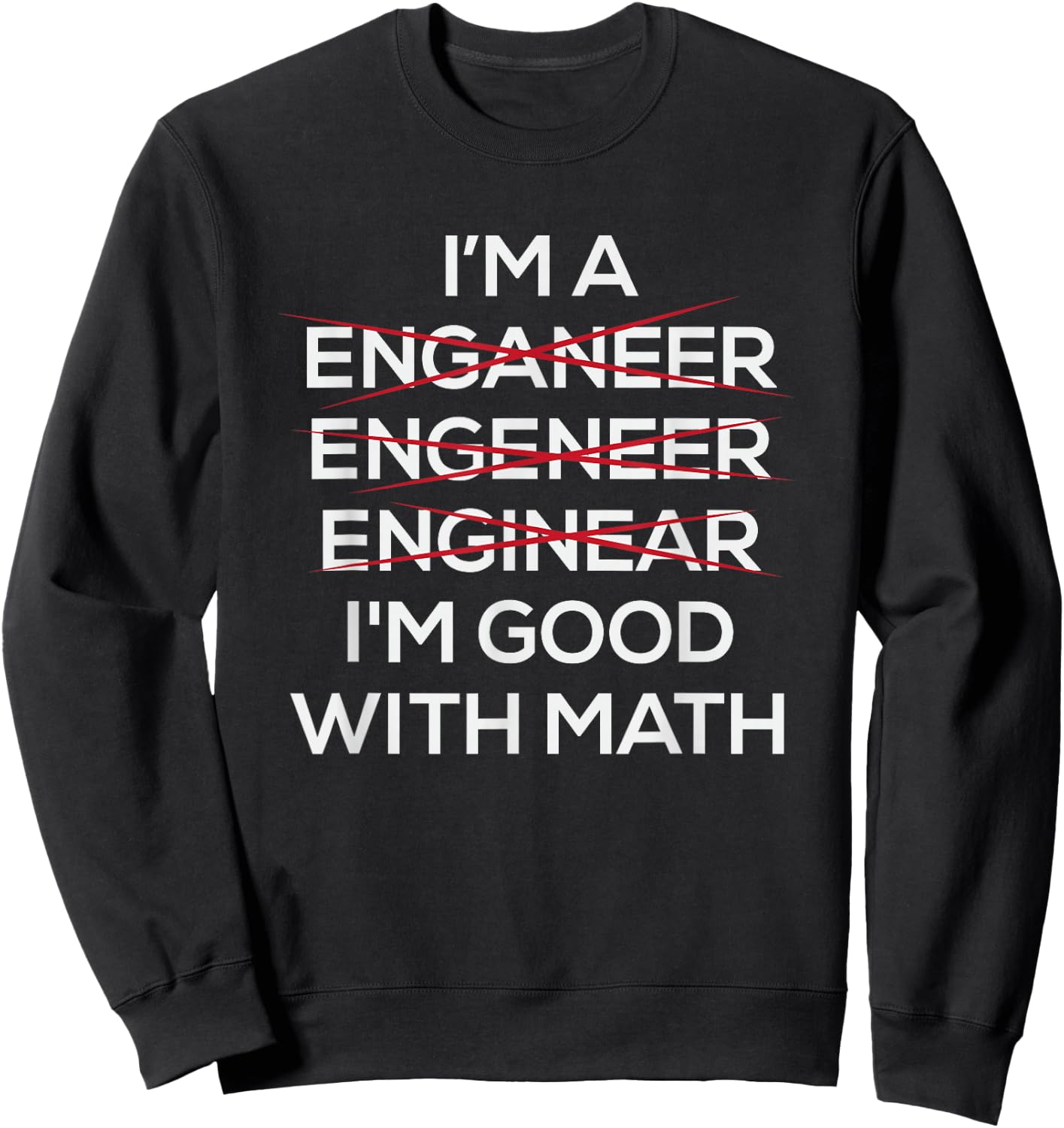 Im An Engineer Good At Math Sweatshirt - Sweatshirt | Black