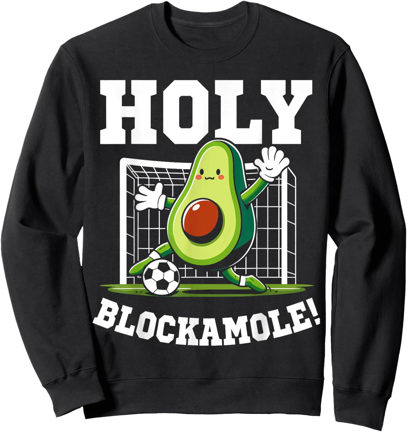 Holy Blockamole soccer player avocado soccer funny Sweatshirt - Sweatshirt | Black