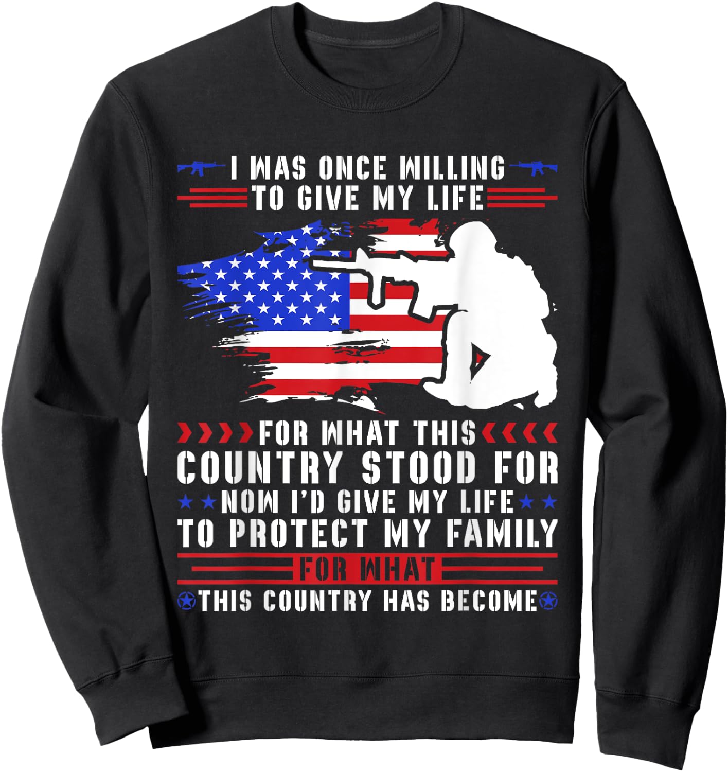 I Was Once Willing To Give My Life For What This Country Sweatshirt - Sweatshirt | Black