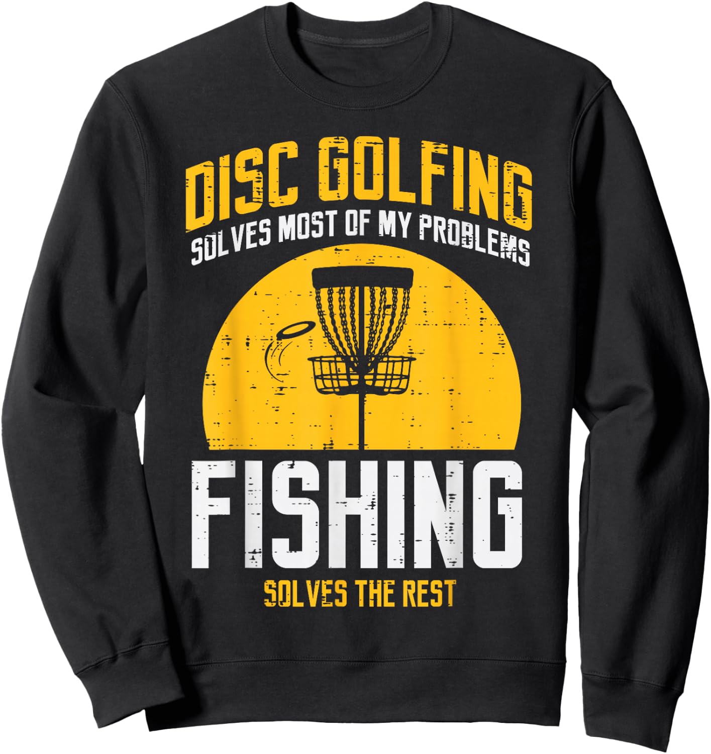Disc Golfing Solves Most Problems Fishing Fun Men Women Kids Sweatshirt - Sweatshirt | Black