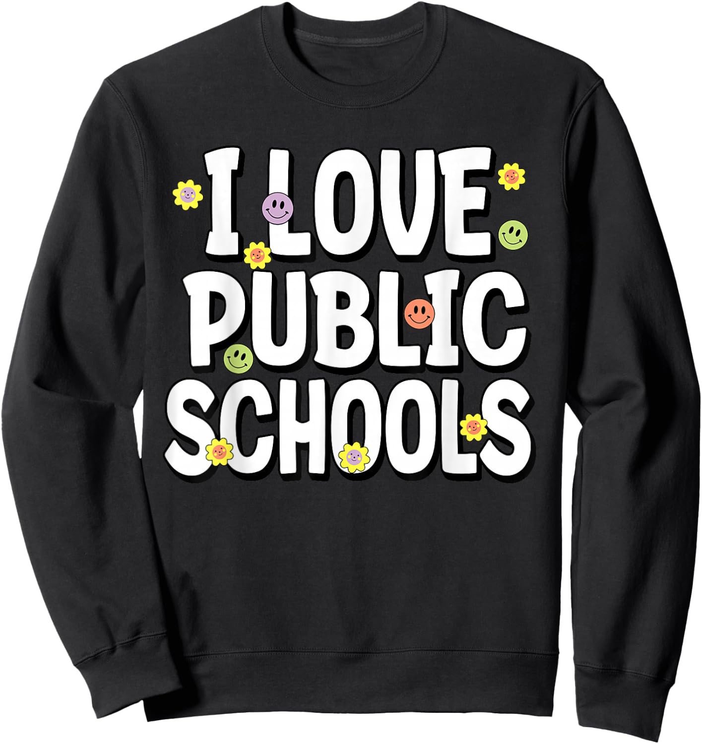 I Love Public Education Schools Student Teacher Appreciation Sweatshirt - Sweatshirt | Black