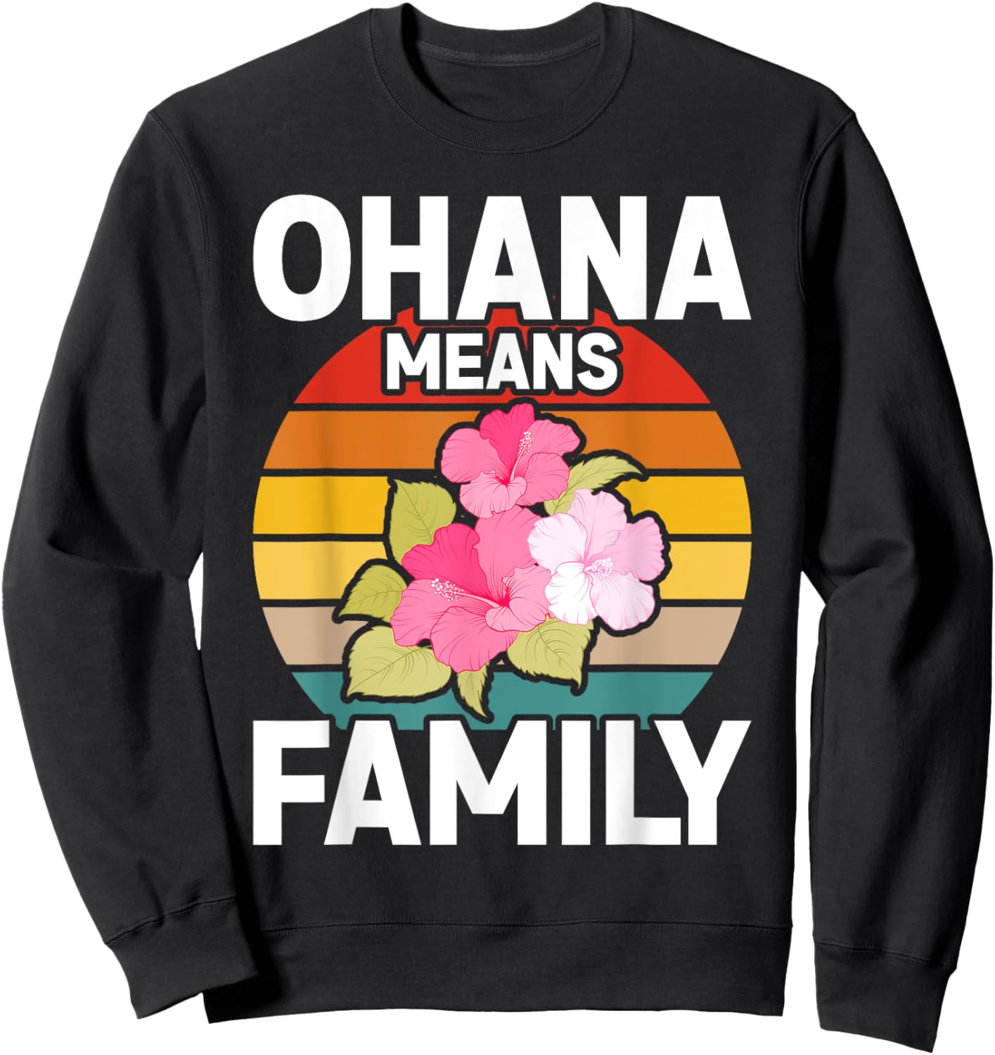 Ohana Means Family Hibiscus Retro Hawaii Summer Sweatshirt - Sweatshirt | Black