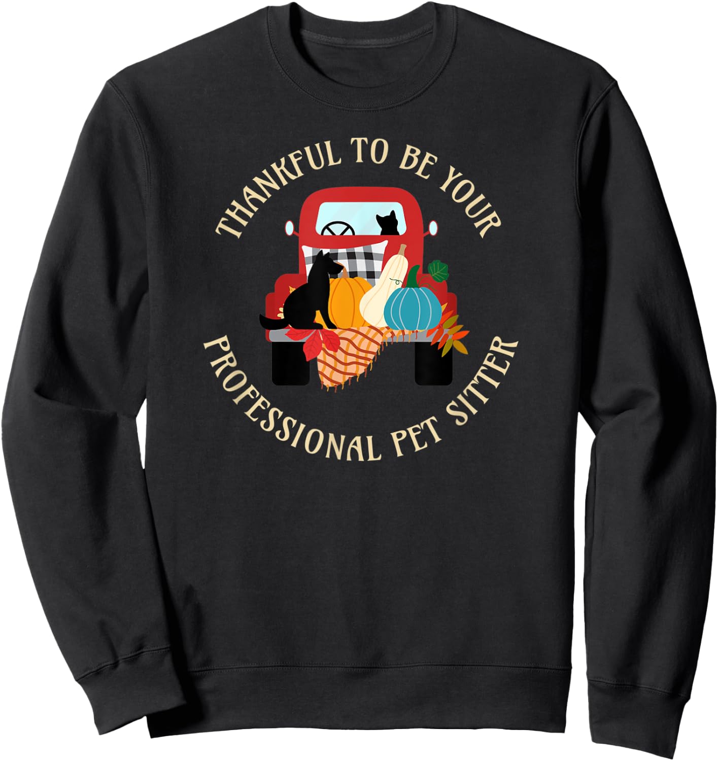 Thankful to be your Professional Pet Sitter Truck Sweatshirt - Sweatshirt | Black