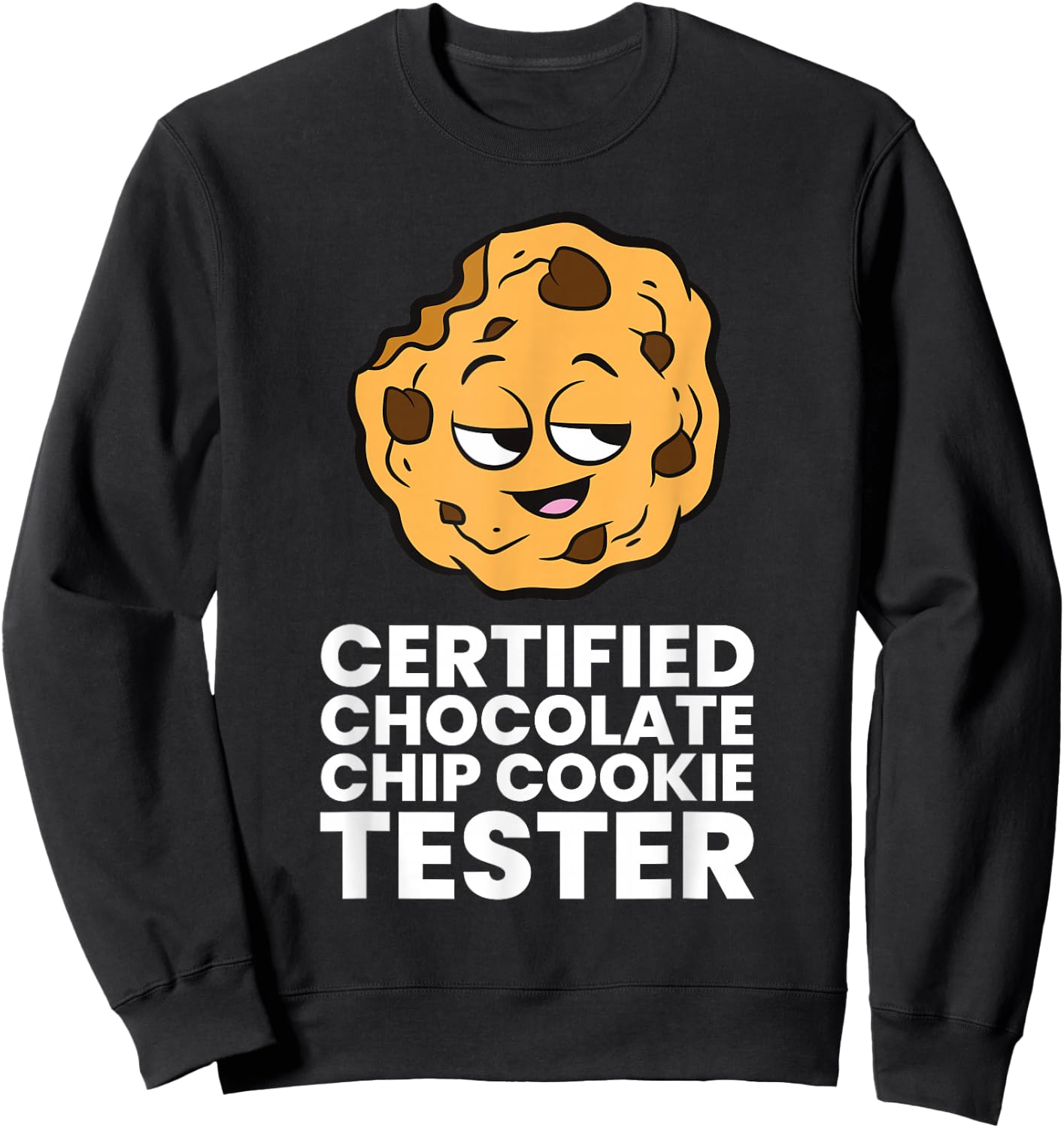 Certified Chocolate Chip Cookie Tester Sweatshirt - Sweatshirt | Black