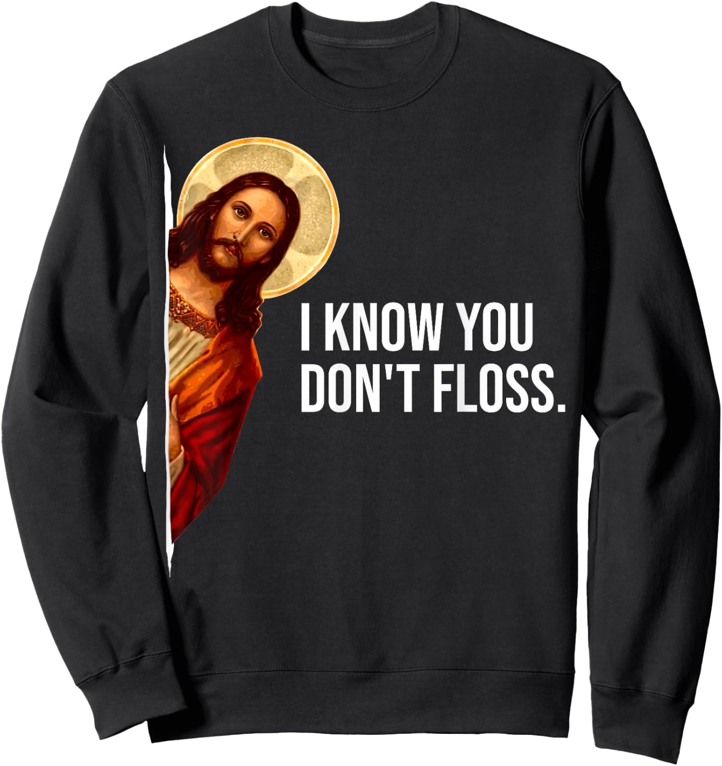 Dental Hygienist Jesus I Know You Don't Floss RDH Graduation Sweatshirt - Sweatshirt | Black