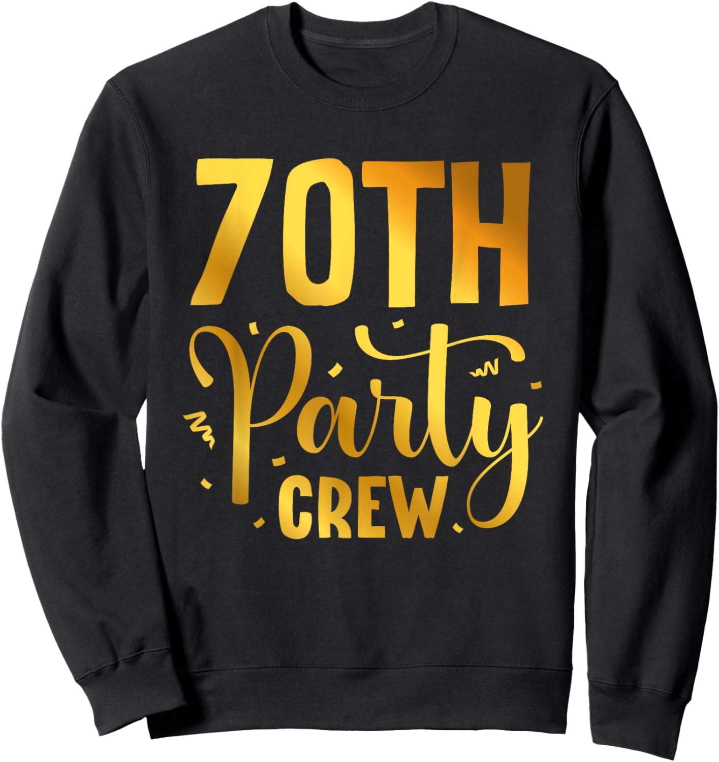 70th Party Crew Birthday Squad Funny 70 Year Old Birthday Sweatshirt - Sweatshirt | Black