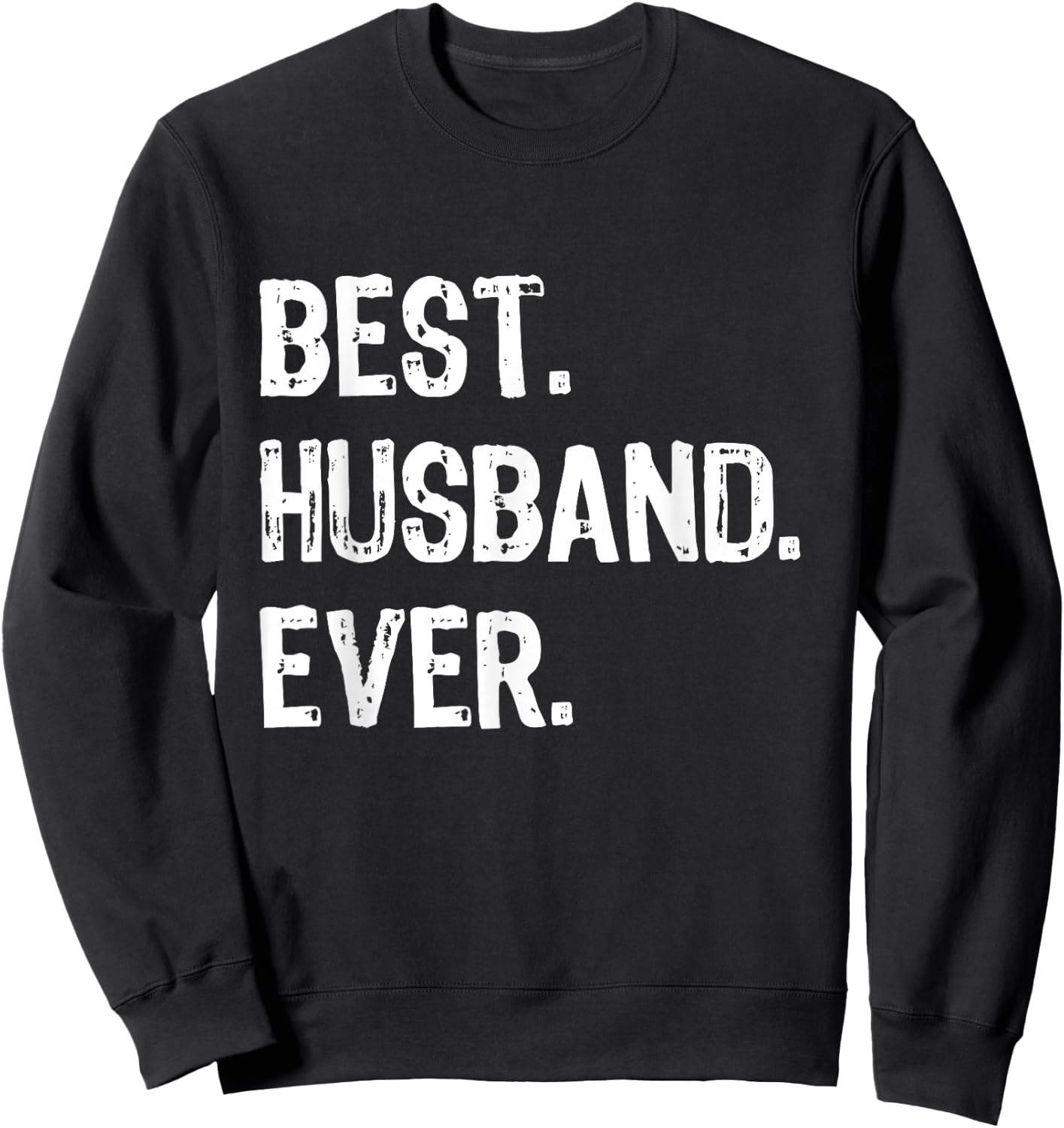 Best Husband Ever Funny Cool Sweatshirt - Sweatshirt | Black