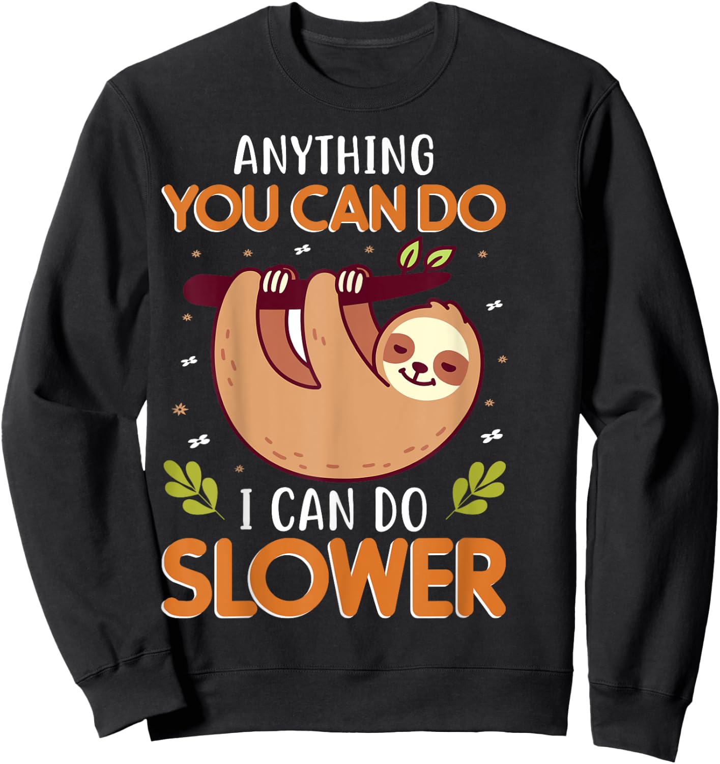 Anything You Can Do I Can Do Slower Sweatshirt - Sweatshirt | Black
