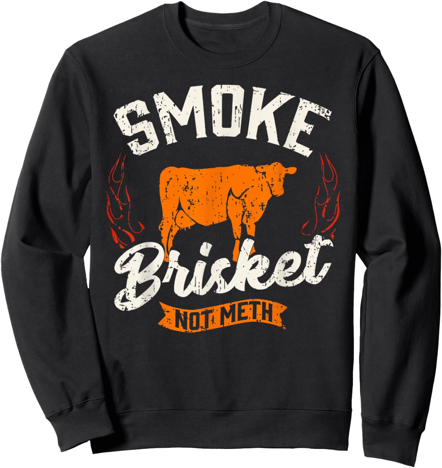 Vintage Smoke Brisket Not Meth Barbeque Meat Grilling Bbq Sweatshirt - Sweatshirt | Black