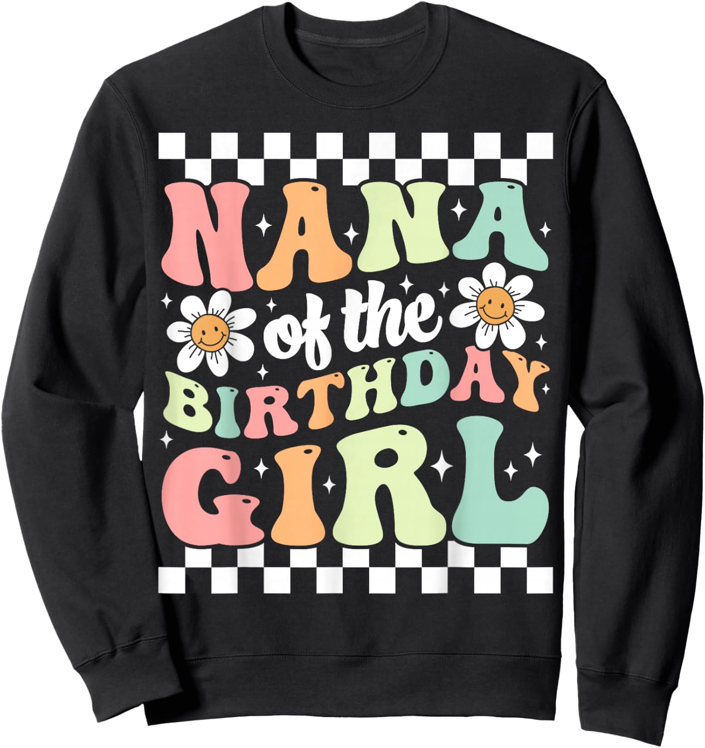 Nana of The Birthday Girl Cute Family Groovy Birthday Party Sweatshirt - Sweatshirt | Black