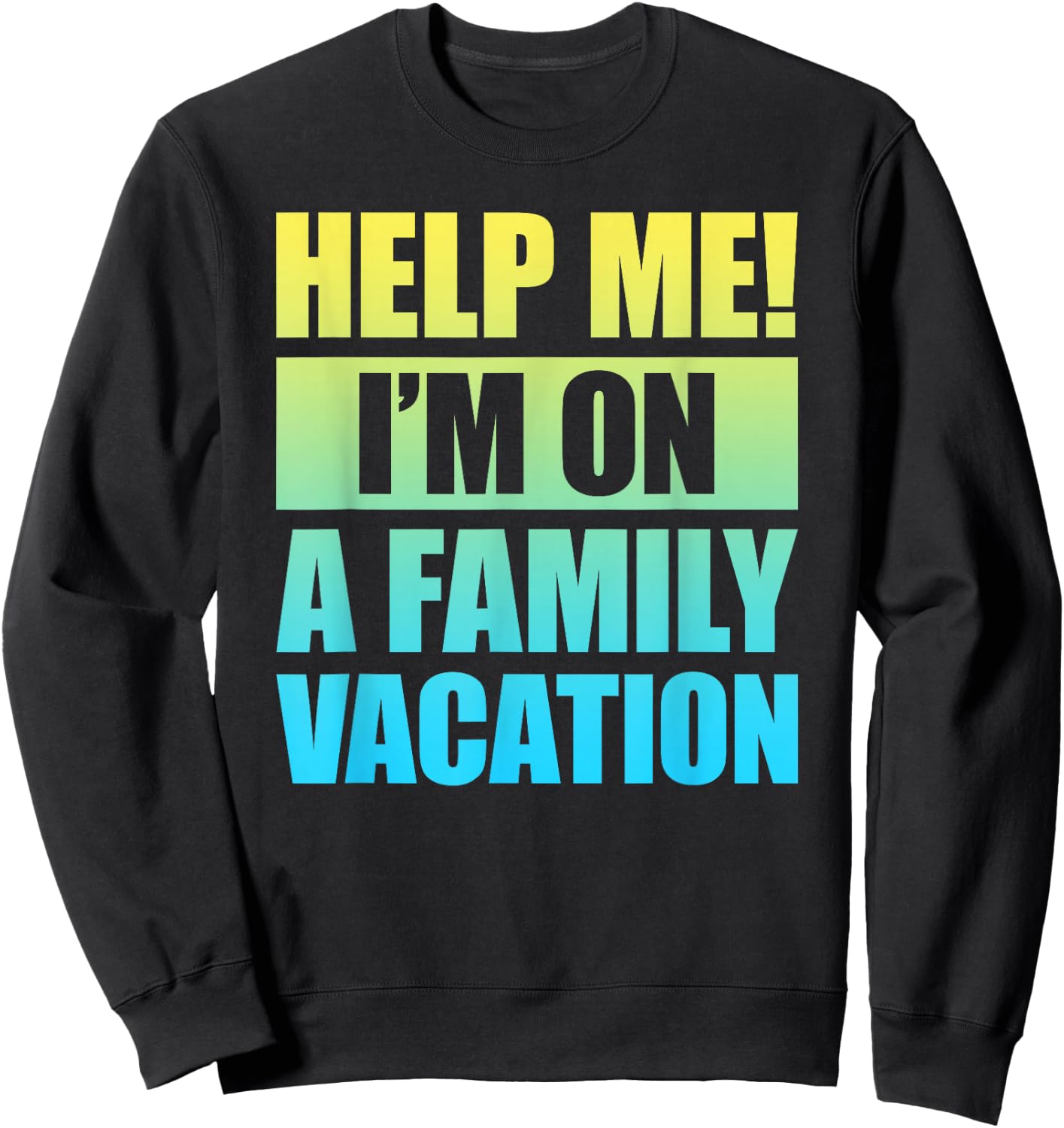 Help Me I'm On A Family Vacation Sweatshirt - Sweatshirt | Black