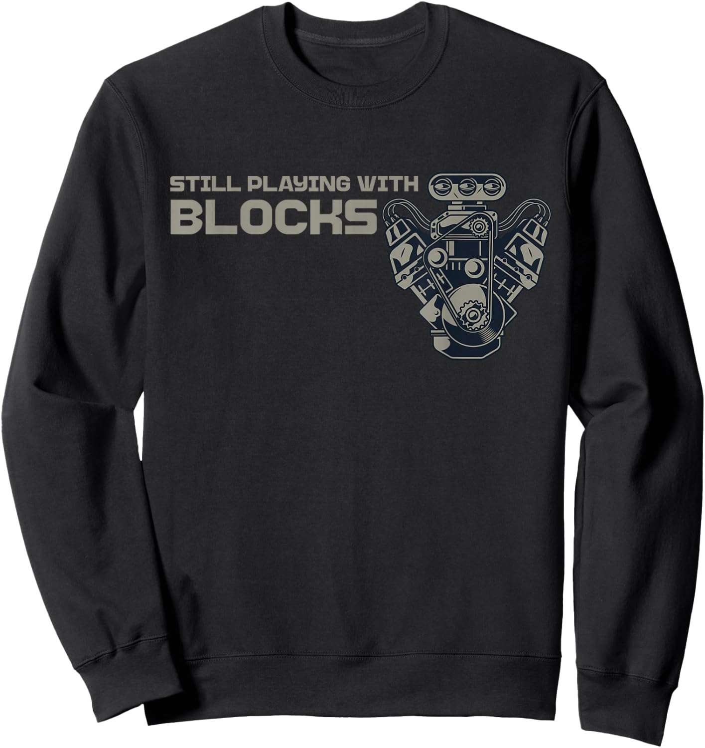 Still Playing with Blocks Funny Car Guy Engine Mechanic Men Sweatshirt - Sweatshirt | Black