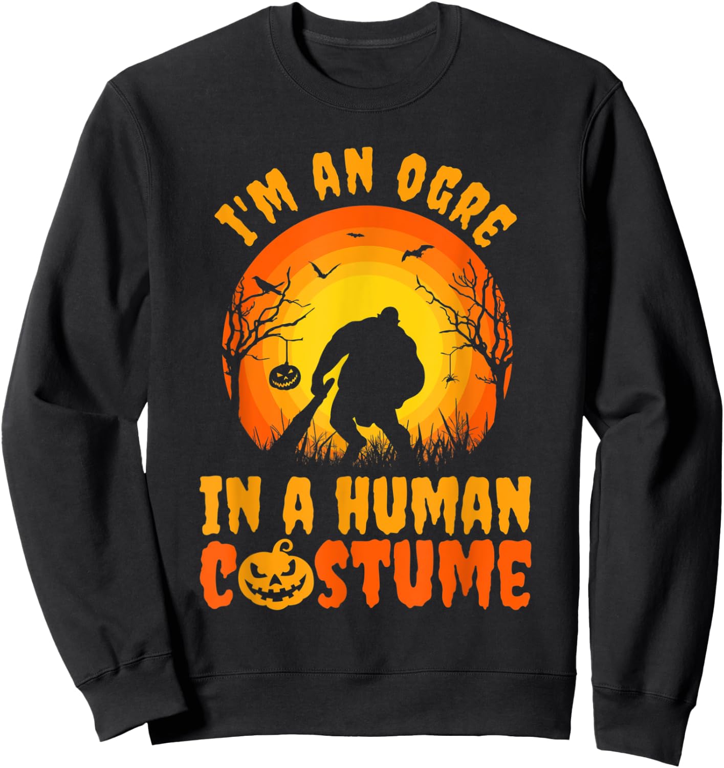 Funny Halloween I'm An Ogre In A Human Costume Sweatshirt - Sweatshirt | Black