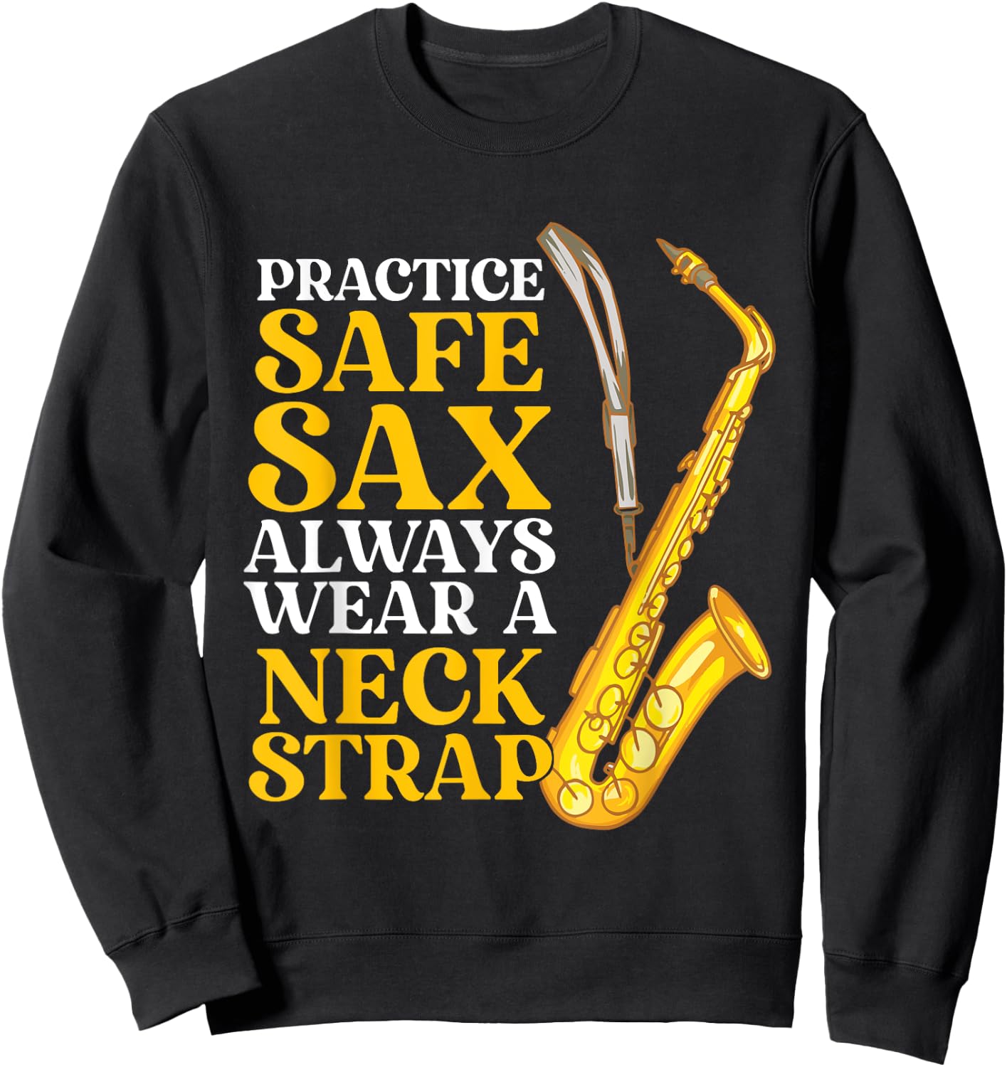 Practice Safe Sax - Saxophone Player Saxophonist Jazz Music Sweatshirt - Sweatshirt | Black