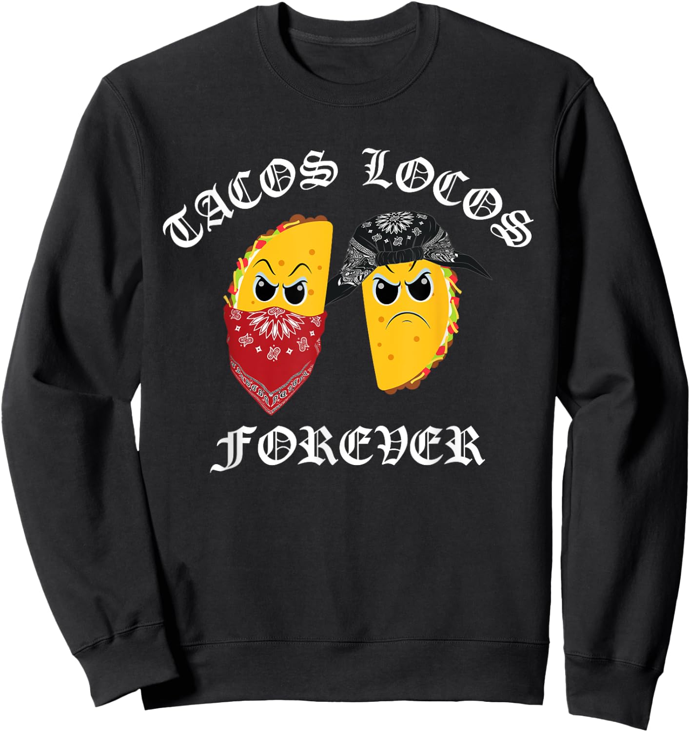 Funny Taco Shirt Tacos Locos Forever Sweatshirt - Sweatshirt | Black