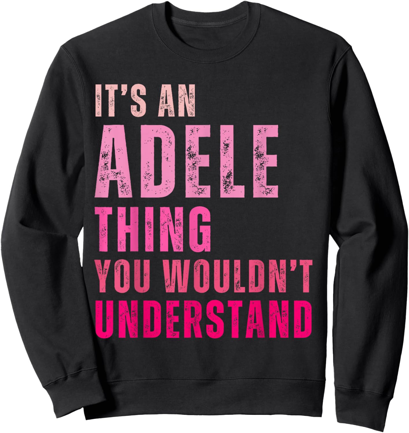 It's An Adele Thing You Wouldn't Understand Adele Sweatshirt - Sweatshirt | Black