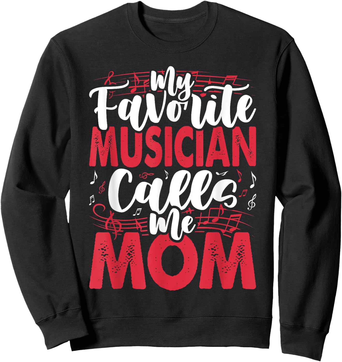 Music Mom- My Favorite Musician Calls Me Sweatshirt - Sweatshirt | Black