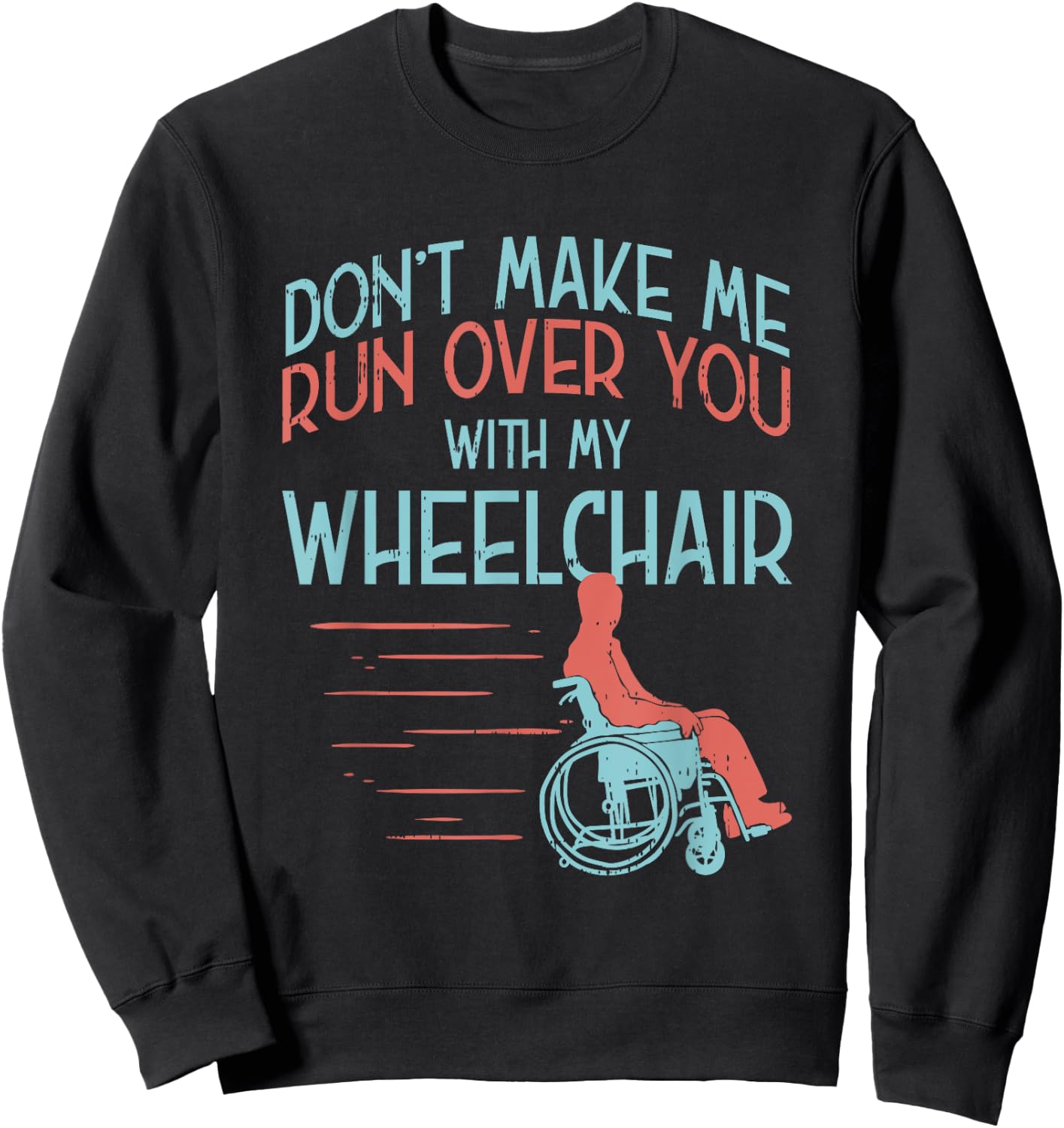 Funny Gift People in A Wheelchair Or Amputee Sweatshirt - Sweatshirt | Black