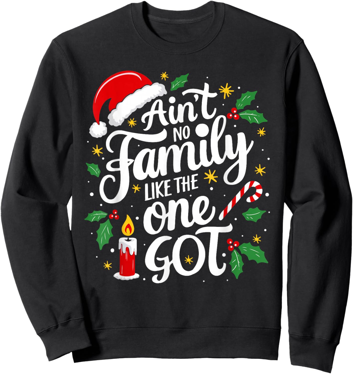Ain't No Family Like The One I Got Matching Family Christmas Sweatshirt - Sweatshirt | Black
