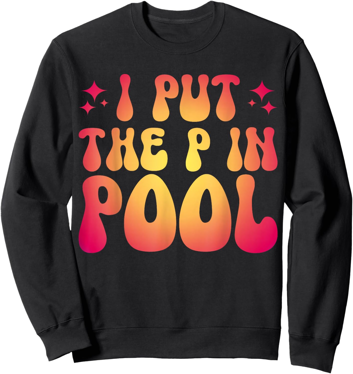 I Put The P In Pool Sweatshirt - Sweatshirt | Black