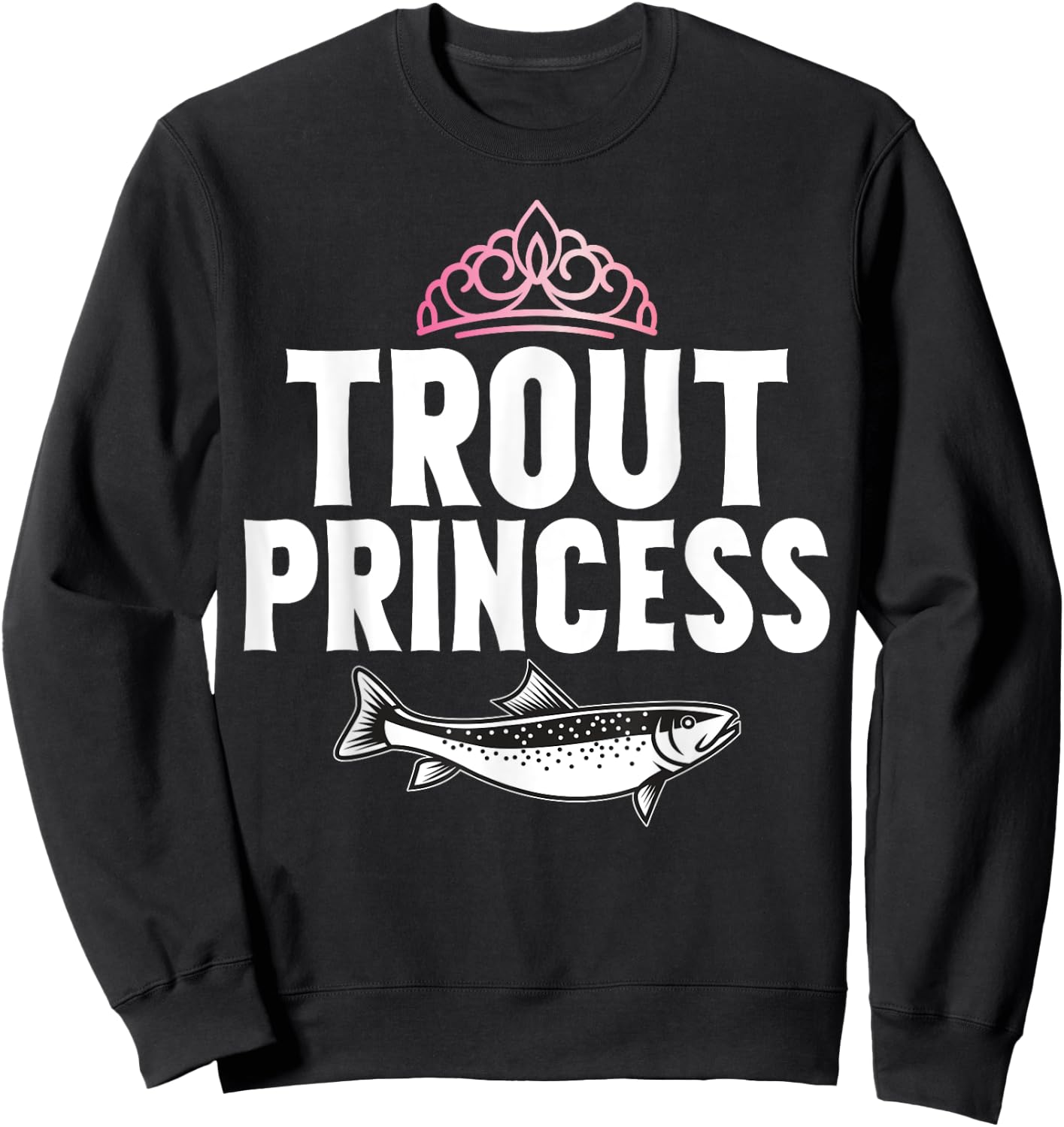 Trout Gifts Trout Princess Trout - Women's Fishing - Black - Small - - Short Sleeve - Classic Fit - Polyester 100% - Imported Sweatshirt - Sweatshirt | Black