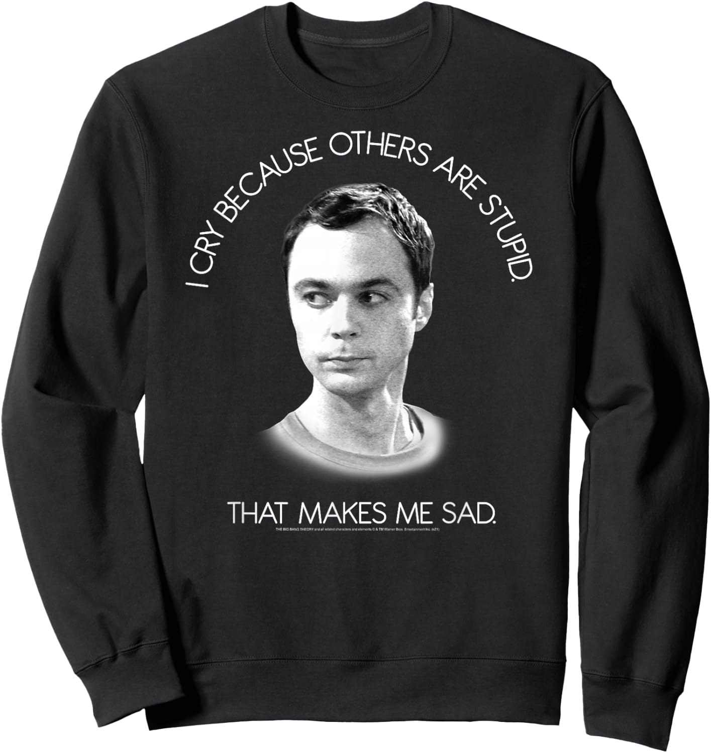 The Big Bang Theory I Cry Because Others are Stupid Sweatshirt - Sweatshirt | Black