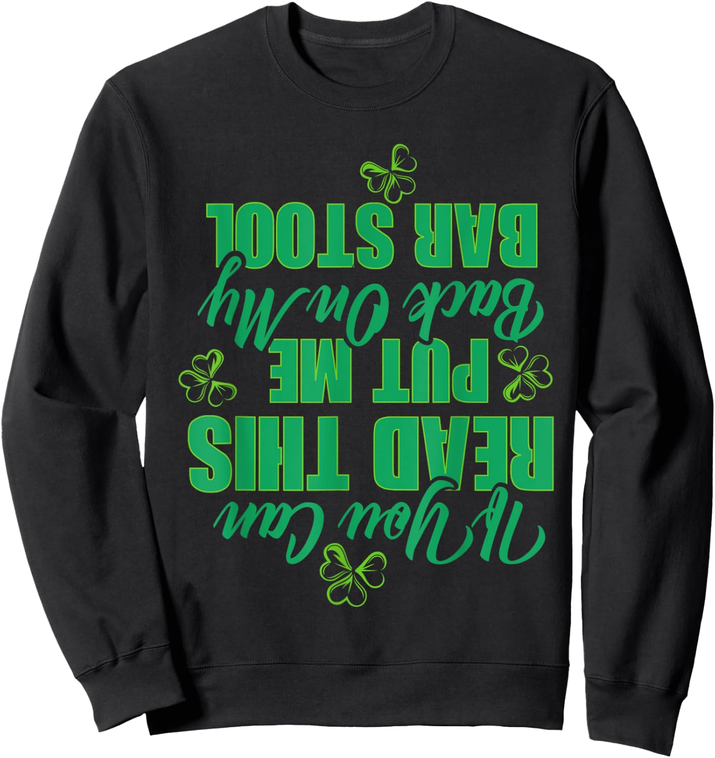 If You Can Read This, Put Me Back On My Bar Stool Funny Sweatshirt - Sweatshirt | Black