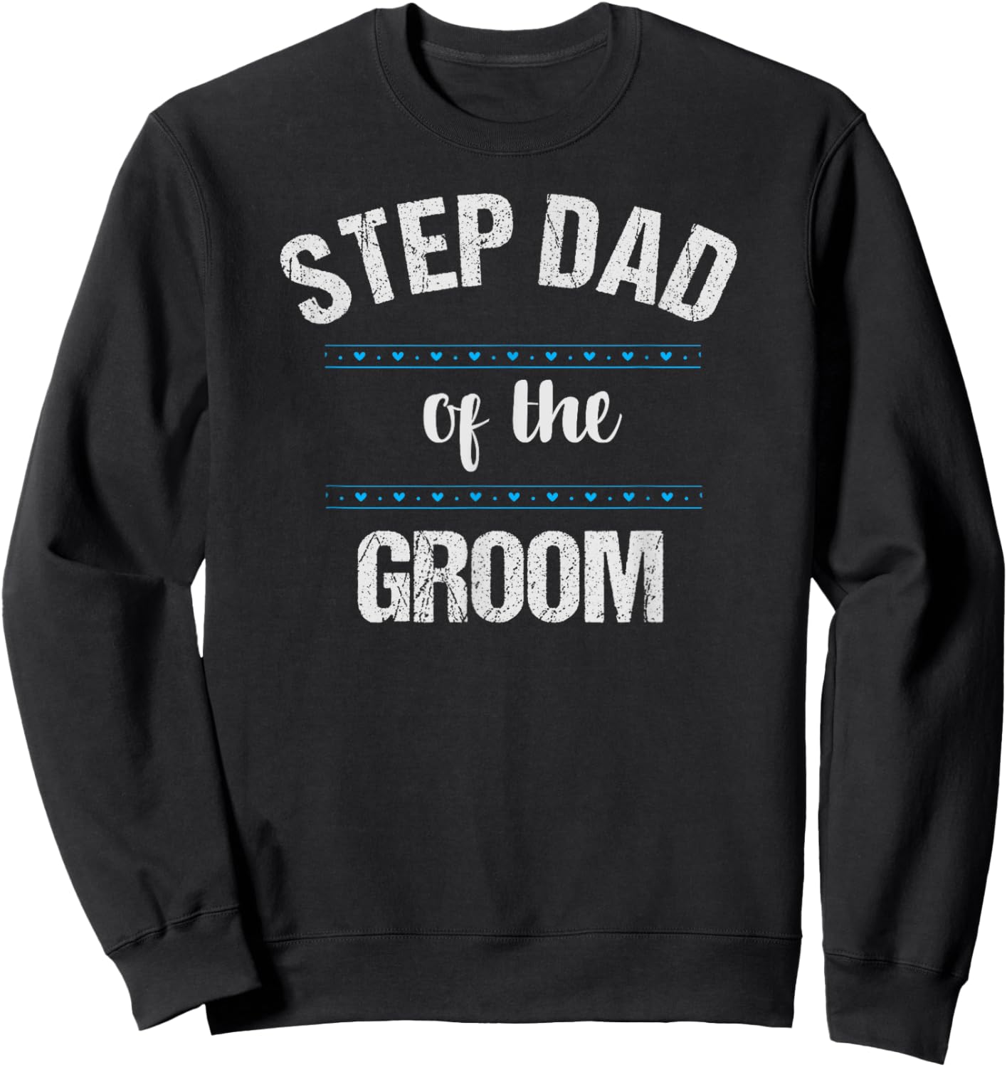 Step Dad Wedding Party Shirt Stepfather of the Groom Sweatshirt - Sweatshirt | Black
