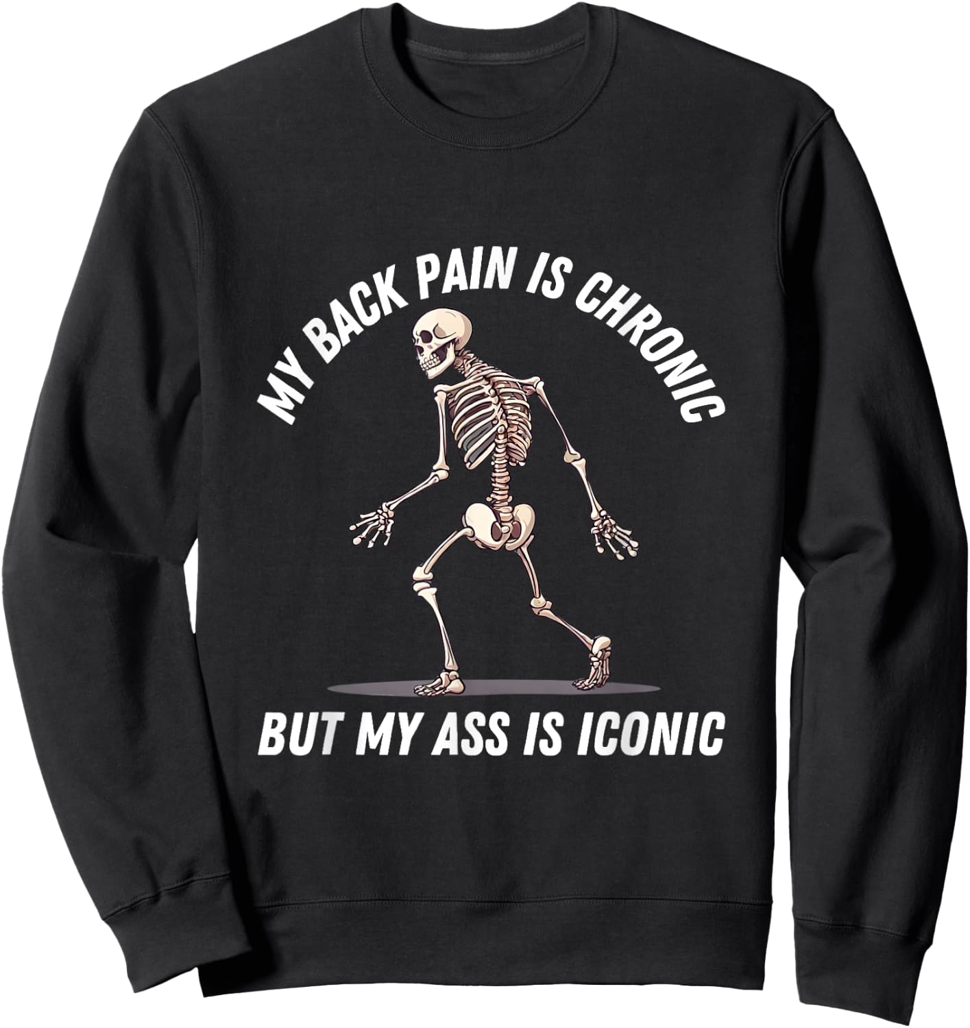 My Back Pain is Chronic But This Ass is Iconic Skeleton Gym Sweatshirt - Sweatshirt | Black