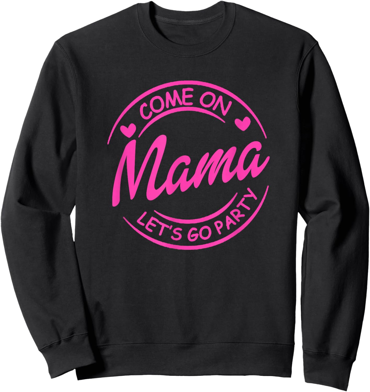 Come On Mama Let's Go Party Birthday Party, Doll Baby Girl Sweatshirt - Sweatshirt | Black