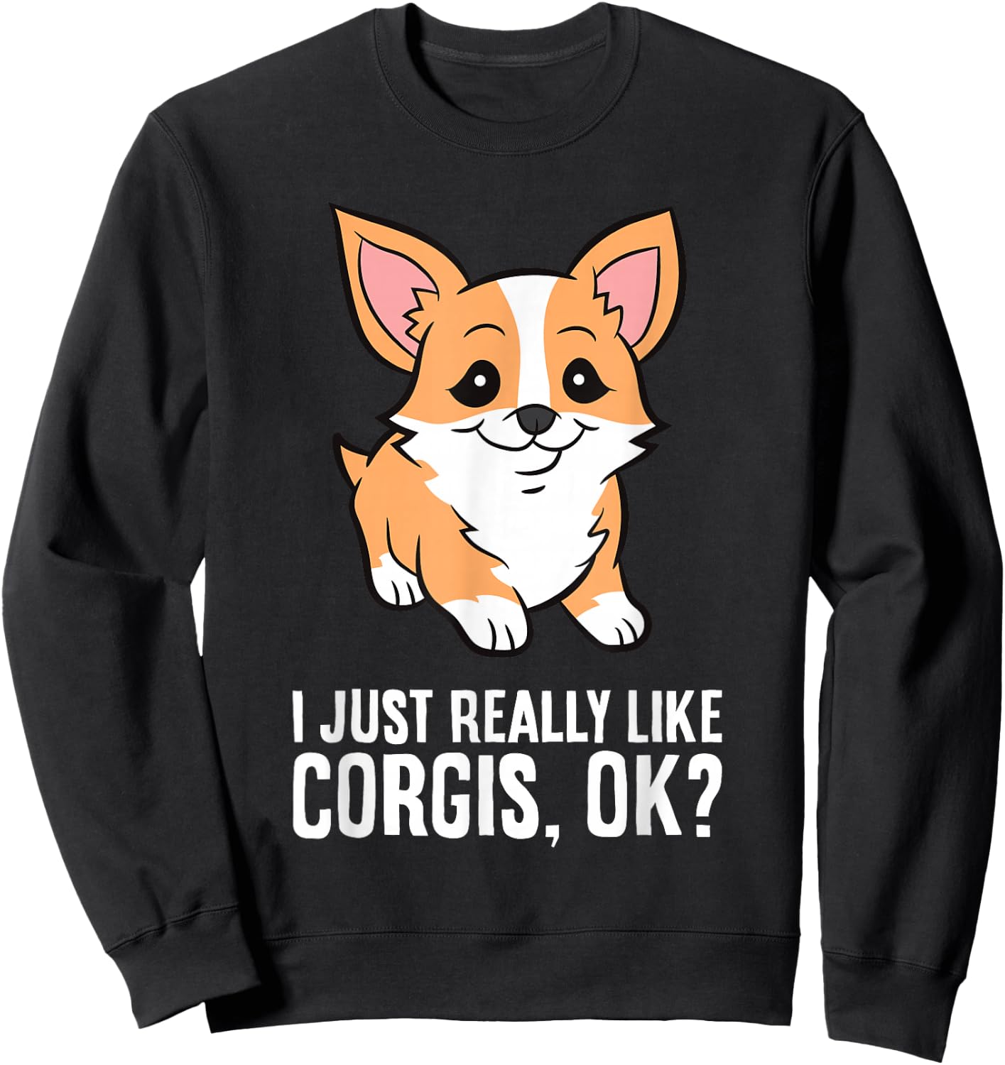 I Just Really Like Corgis, Ok? Welsh Corgi Sweatshirt - Sweatshirt | Black