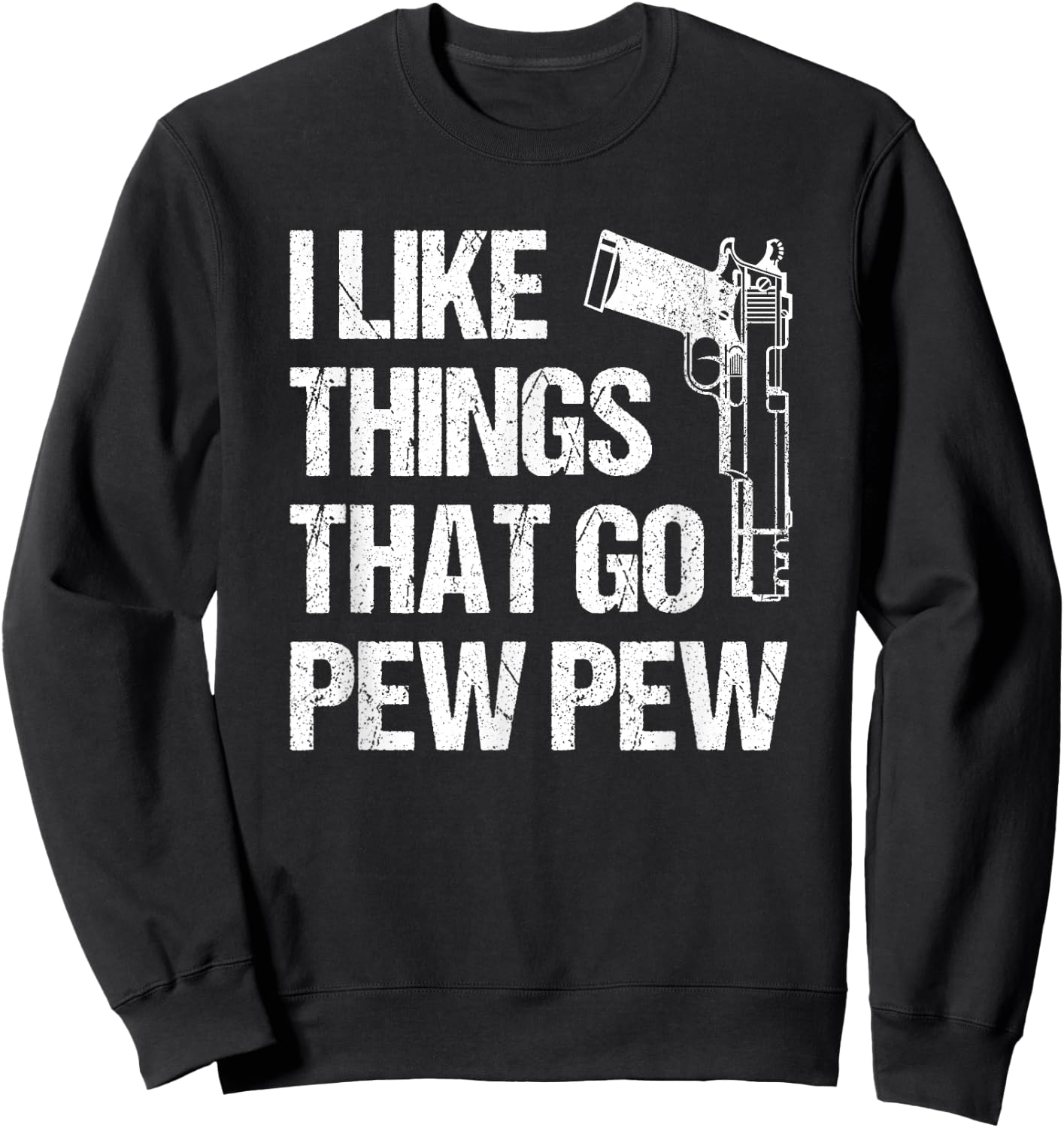 I Like Things That Go Pew Pew, Gun Enthusiast Sweatshirt - Sweatshirt | Black