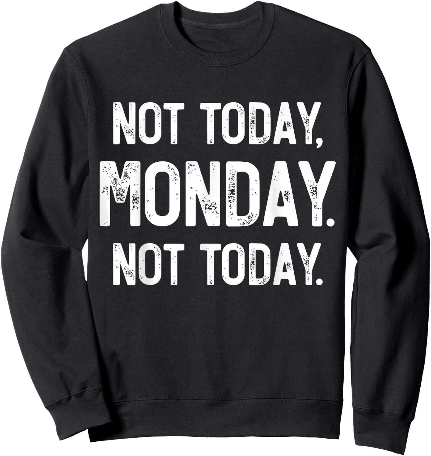 Not Today, Monday. It's Monday Again, Funny Monday Sweatshirt - Sweatshirt | Black