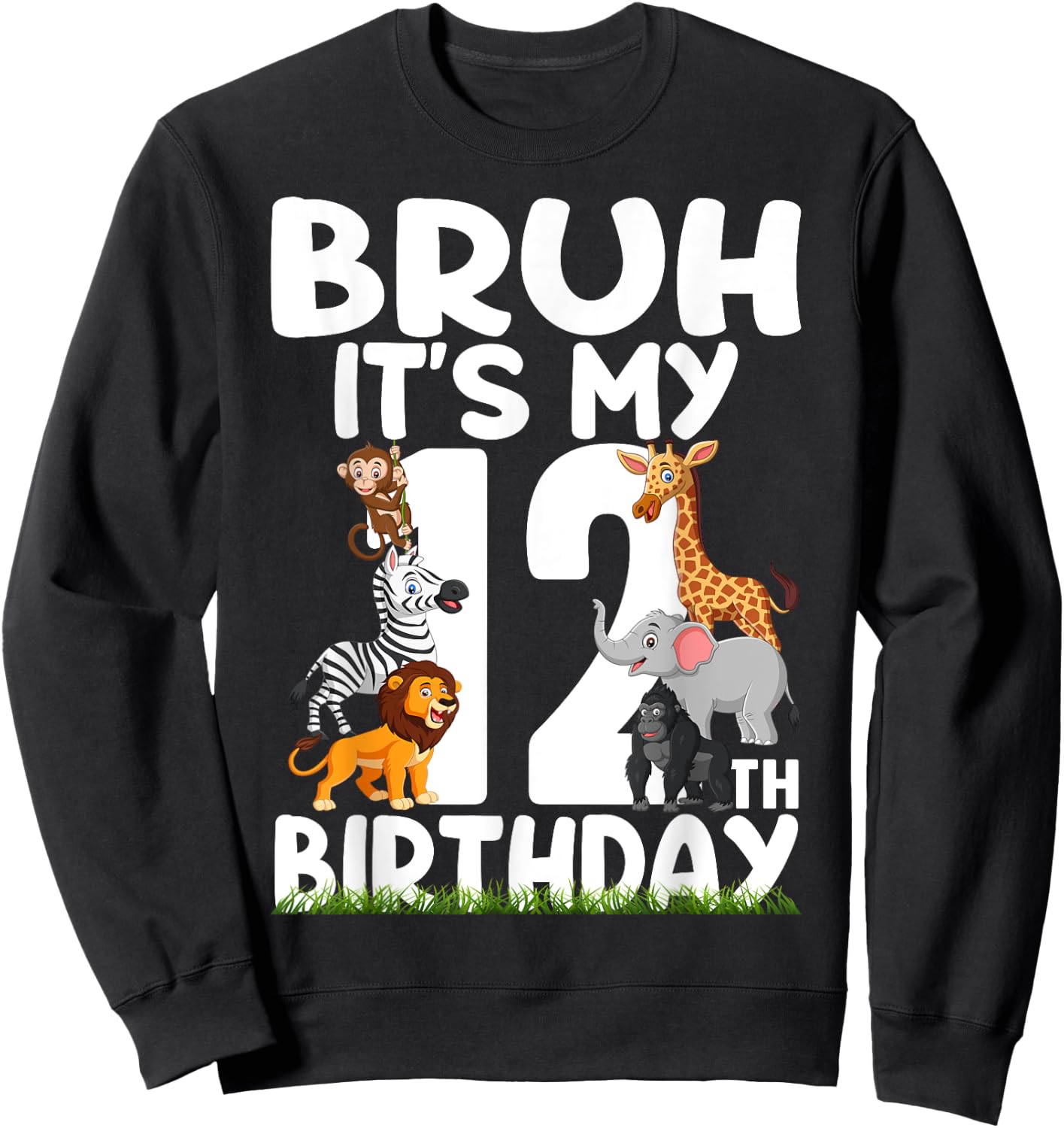 Bruh It's My 12th Birthday Animals Jungle Safari 12 Year Old Sweatshirt - Sweatshirt | Black