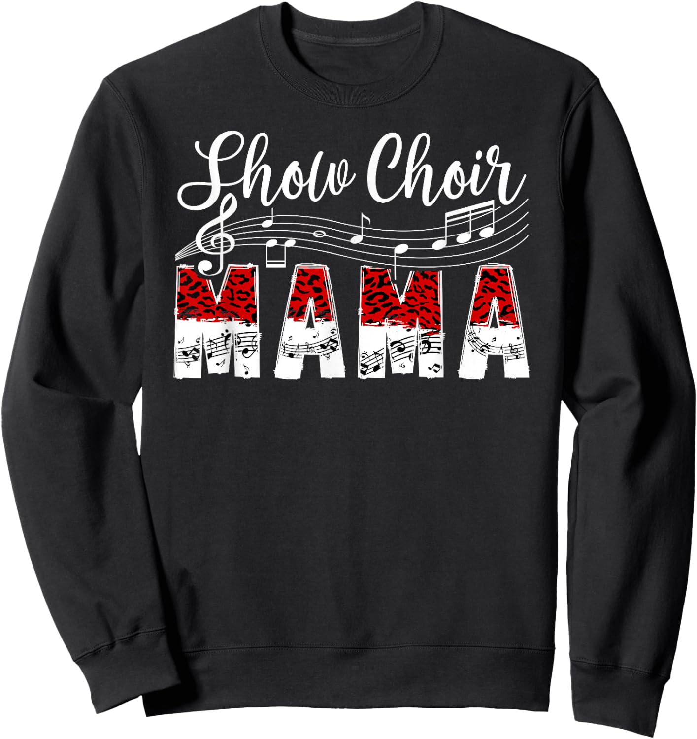 Show Choir Mama Proud Show Choir Mom Of A Show Choir Member Sweatshirt - Sweatshirt | Black
