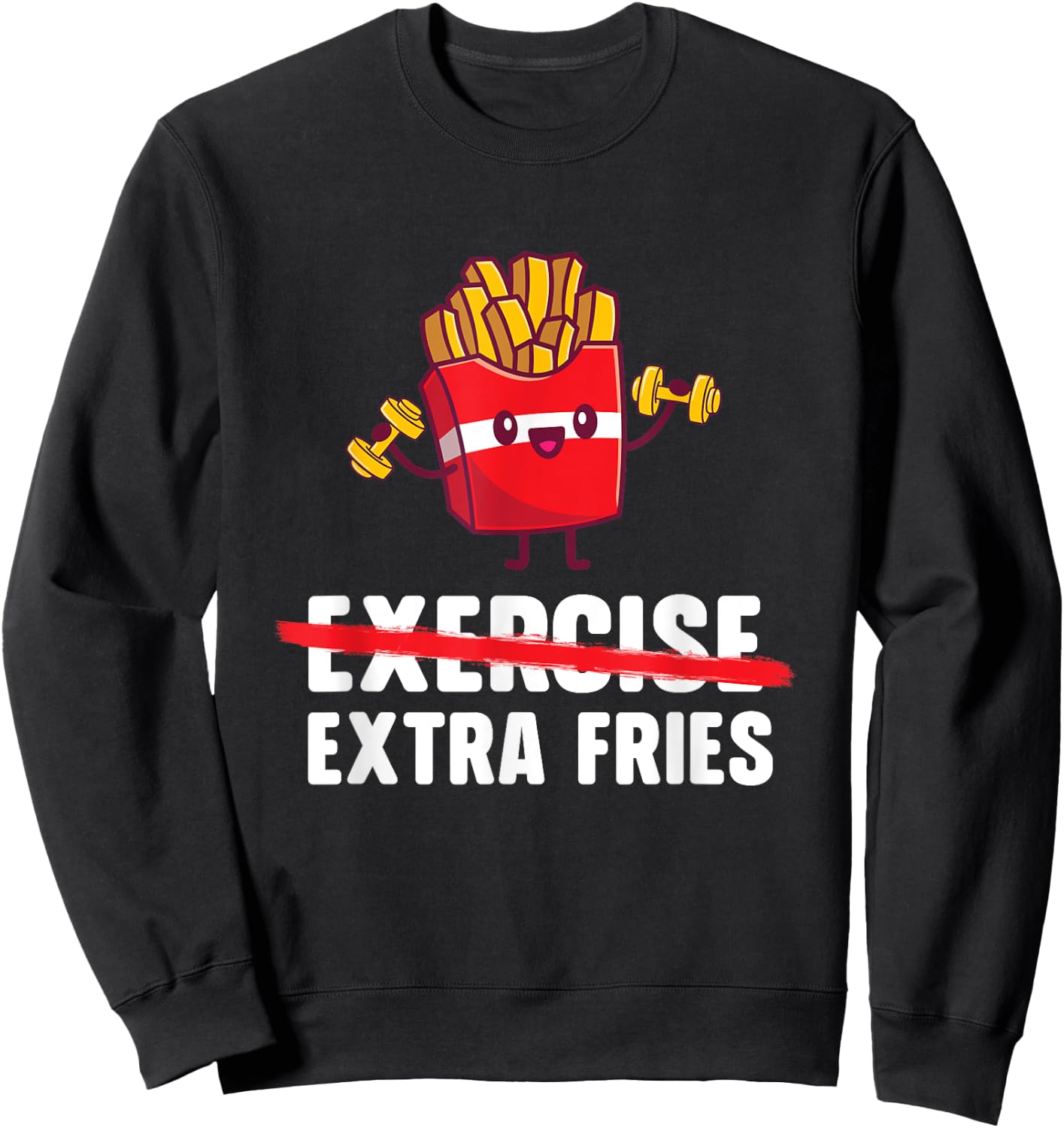 Exercise Extra Fries - French Fries Lover Fast Food Eater , Small, Black Sweatshirt - Sweatshirt | Black