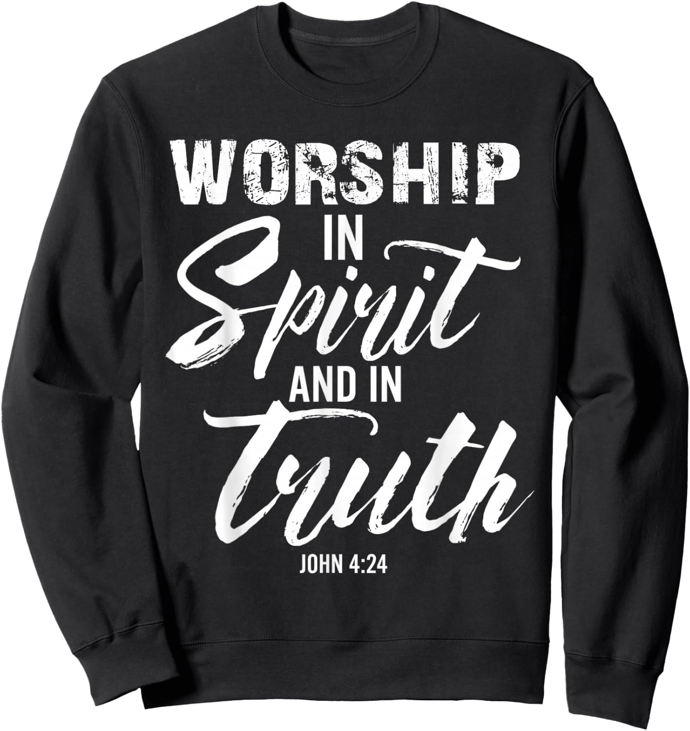 Worship In Spirit And In Truth Verse John 4:24 Sweatshirt - Sweatshirt | Black