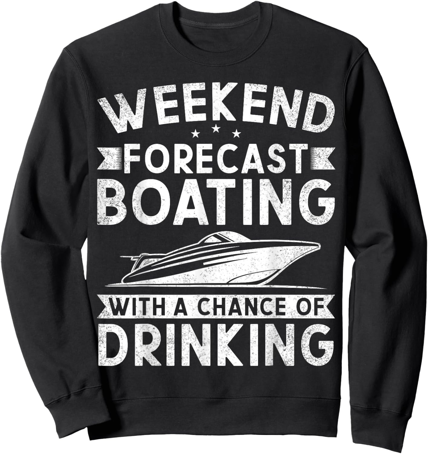 Weekend Forecast Boating With A Chance Of Drinking Boat Sweatshirt - Sweatshirt | Black